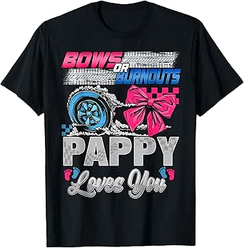 Burnouts or Bows Pappy Loves You Gender Reveal Party T-Shirt