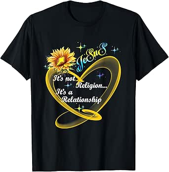 Jesus It's Not A Religion It's A Relationship Sunflower Art T-Shirt
