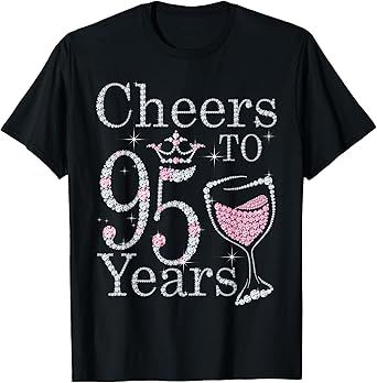 Cheers to 95 Years 1927 95Th Birthday Tee Gift For Womens T-Shirt