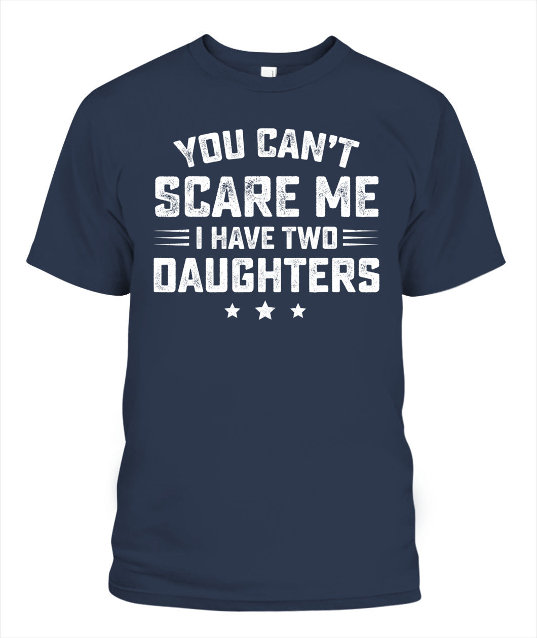 You Can't Scare Me I Have Two Daughters Retro Funny Dad Gift T-Shirt
