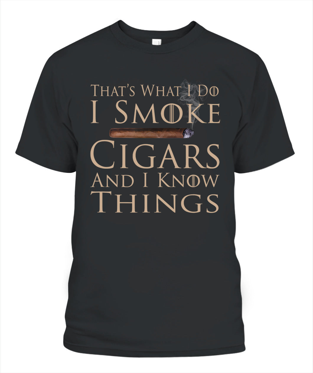 That's What I Do I Smoke Cigars And I Know Things T-Shirt
