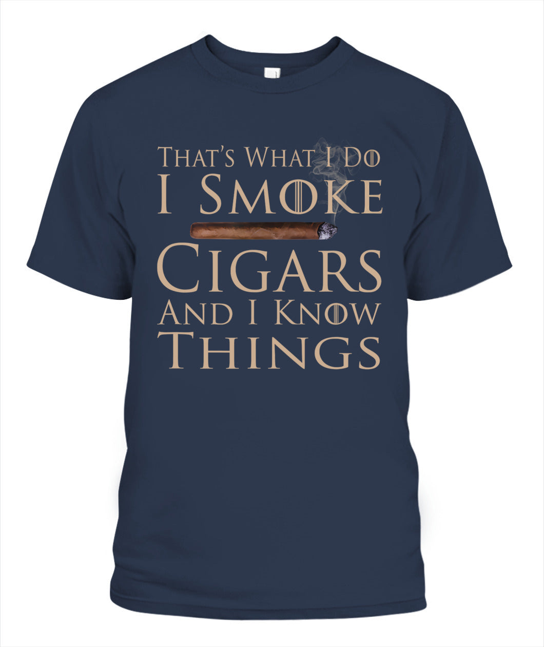 That's What I Do I Smoke Cigars And I Know Things T-Shirt