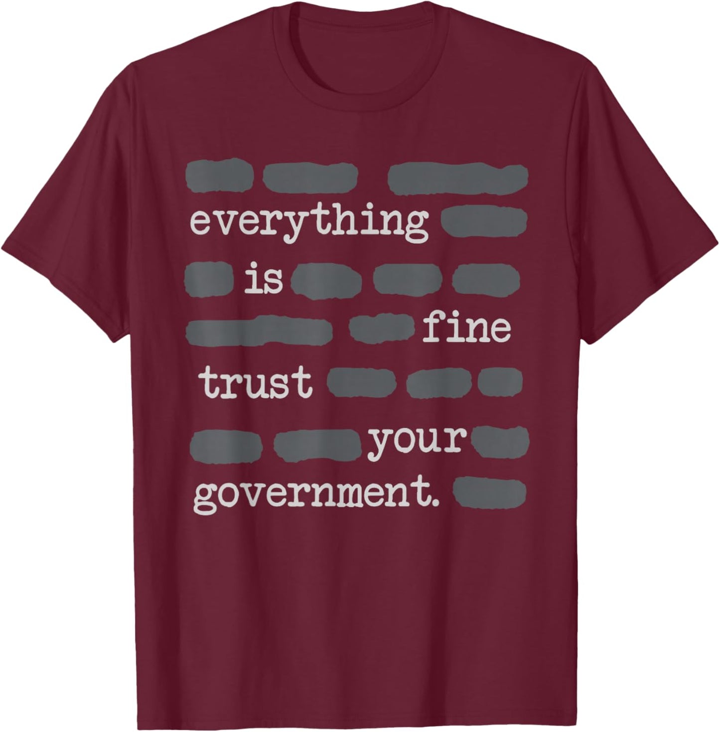 Everything is Fine Trust Your Government Men Women T-Shirt - T-Shirt | Maroon