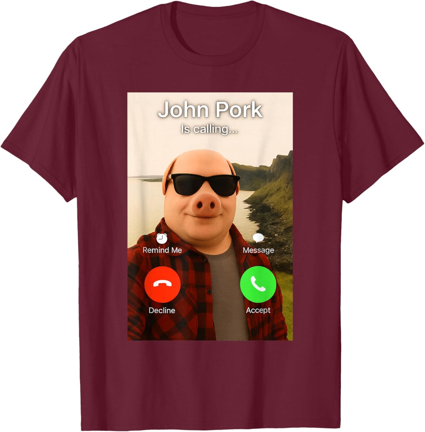 John Pork is Calling Shirt Funny John Pork Meme Men Women T-Shirt T-Shirt - T-Shirt | Maroon