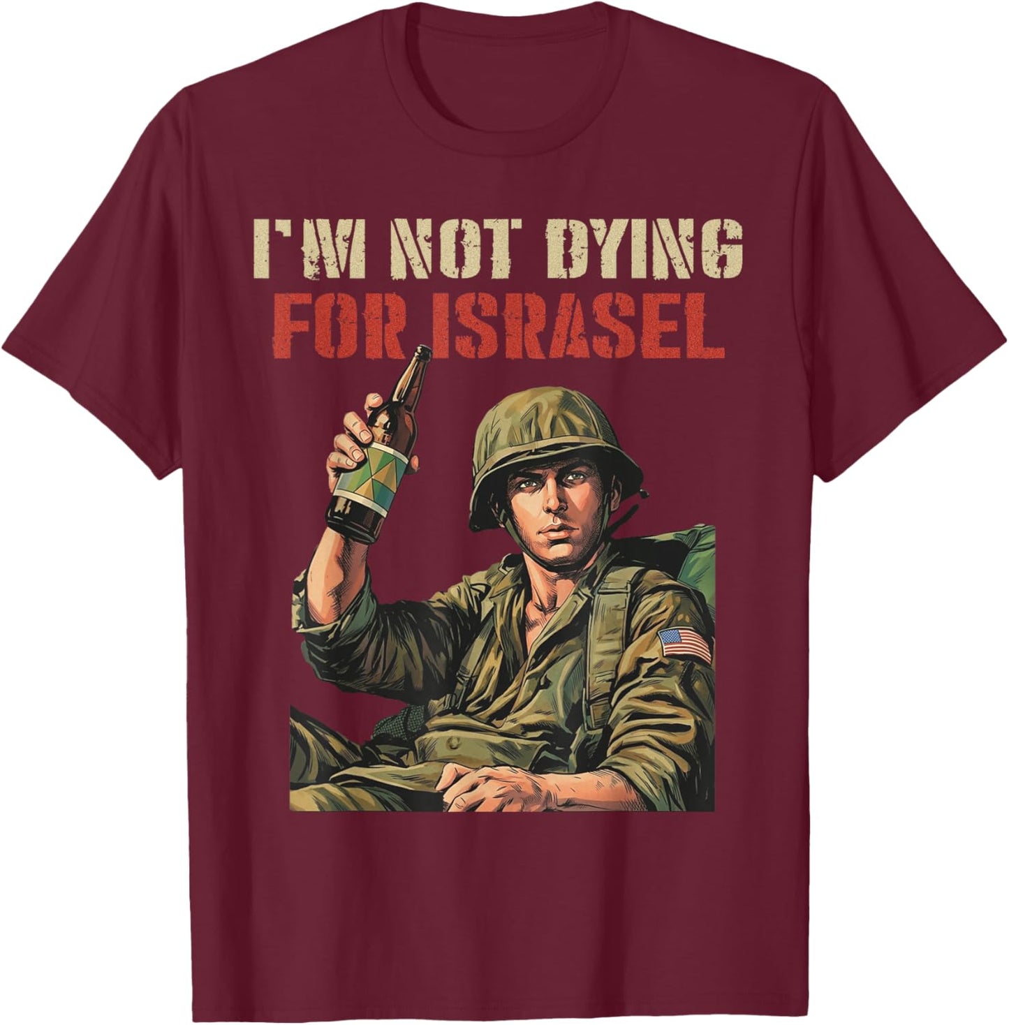 I'm Not Dying for Israel Funny Political No Wars No Kings T-Shirt - T-Shirt | Maroon