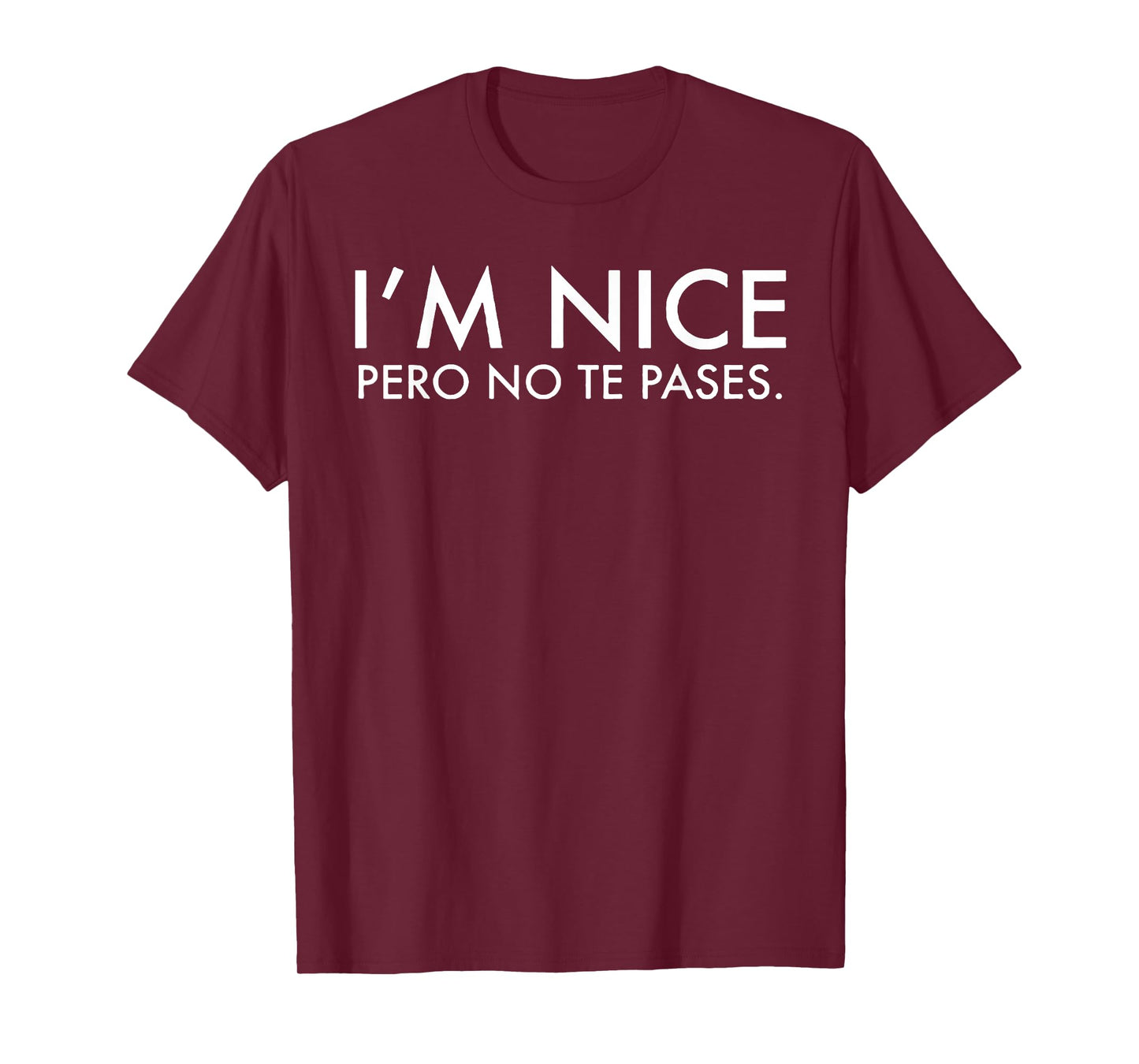 I'm Nice Pero No Te Pases T-Shirt