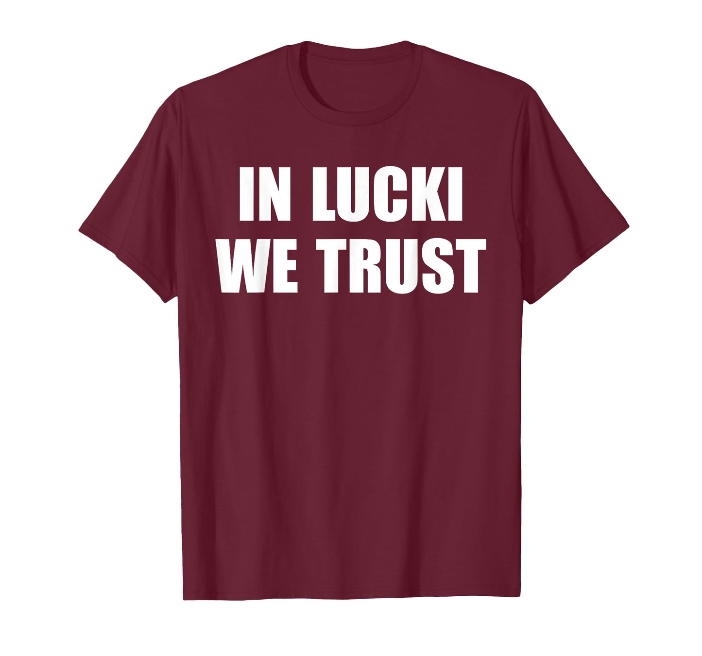 In Lucki We Trust Quote T-Shirt, Small, Black