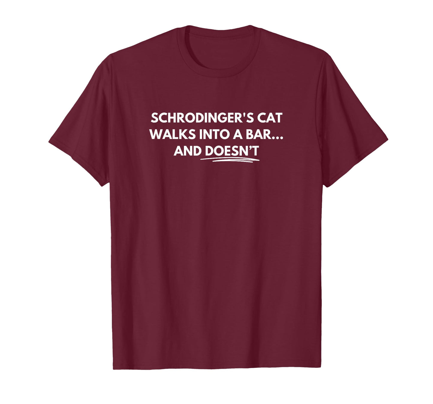Schrodinger's cat walks into a bar... and doesn't Men Women T-Shirt
