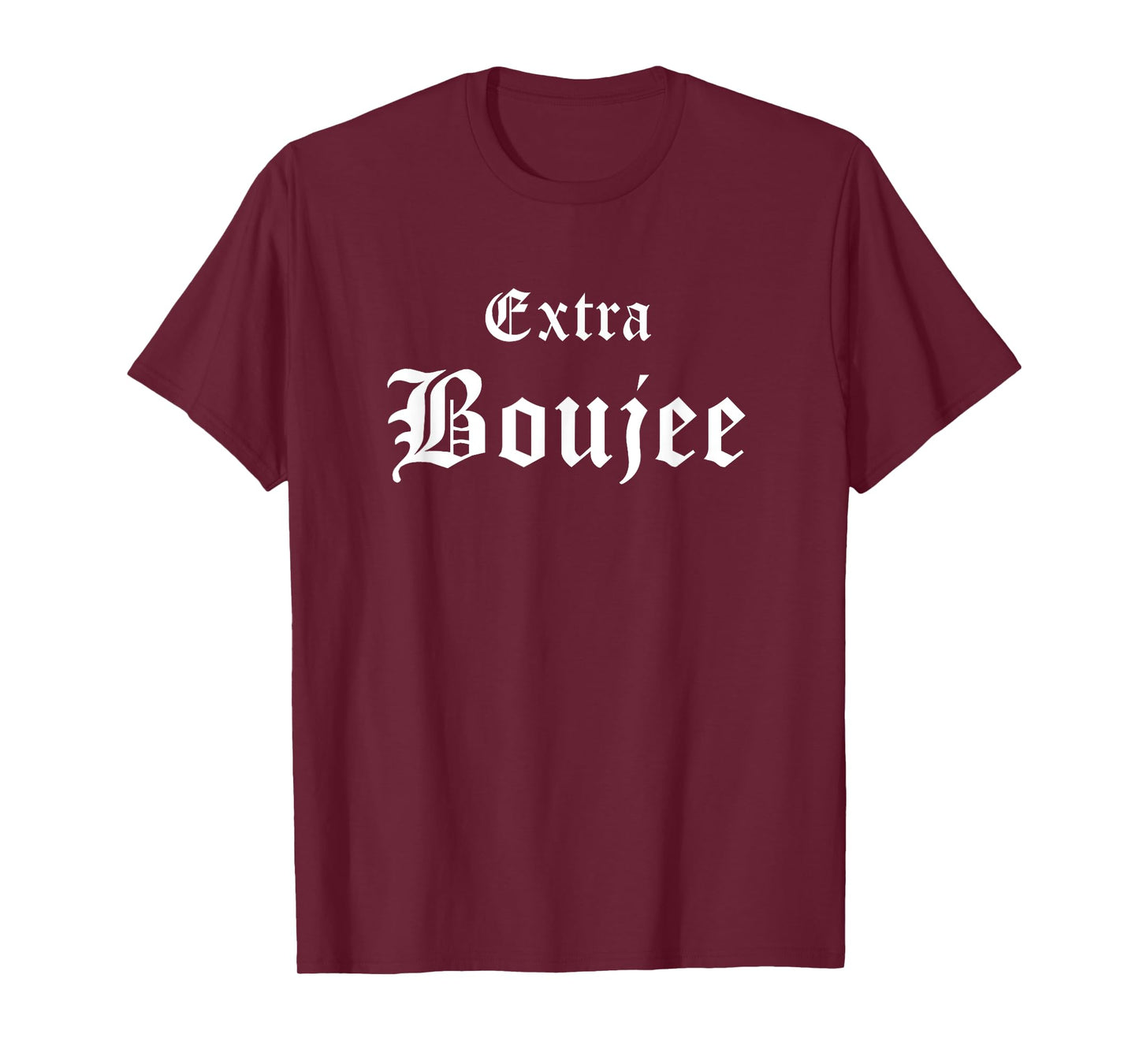 Extra Boujee Urban Hip Hop Slang Bourgeoisie Bougie T-Shirt