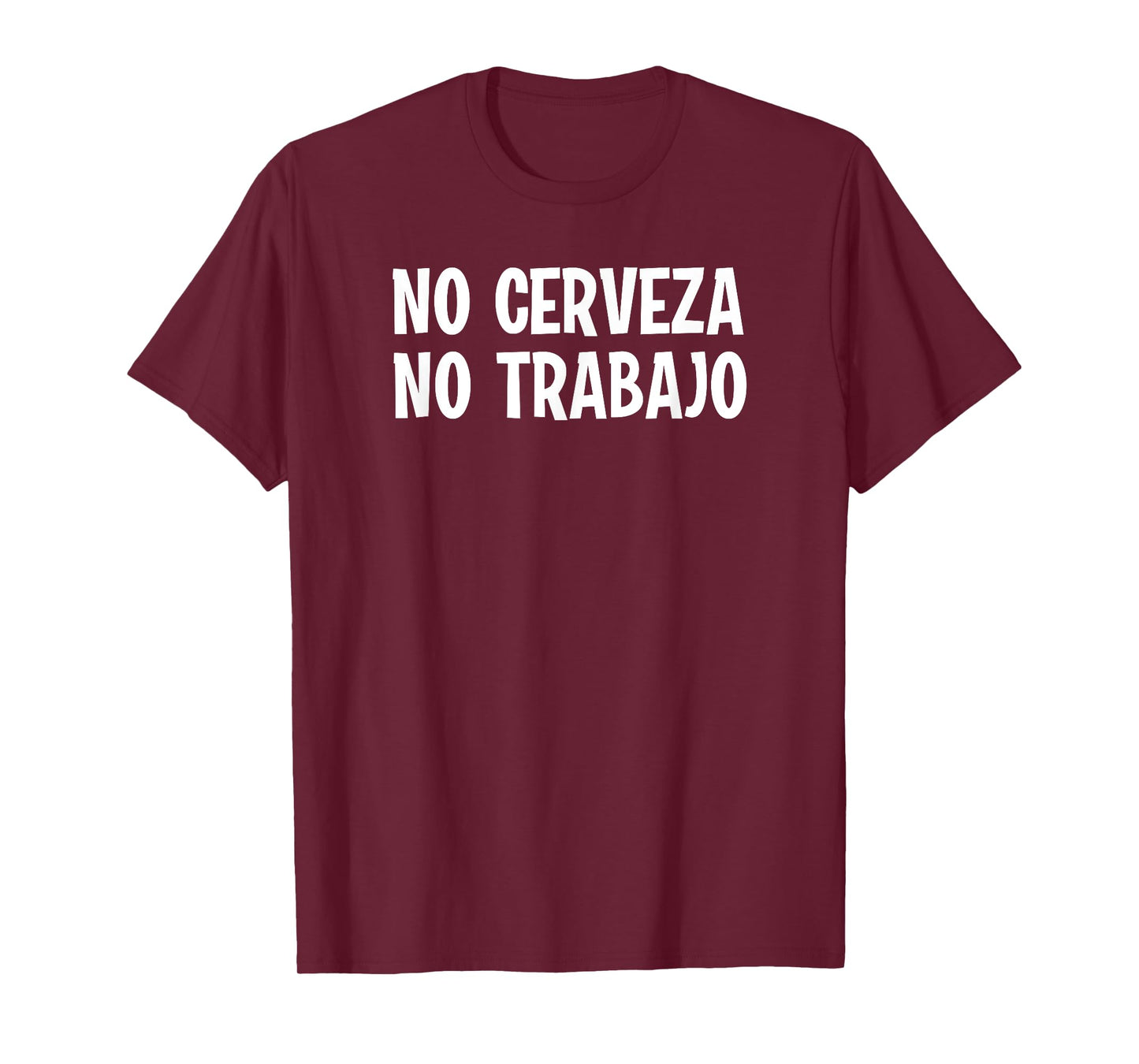 Funny No Cerveza No Trabajo No Beer No Work Spanish Joke T-Shirt