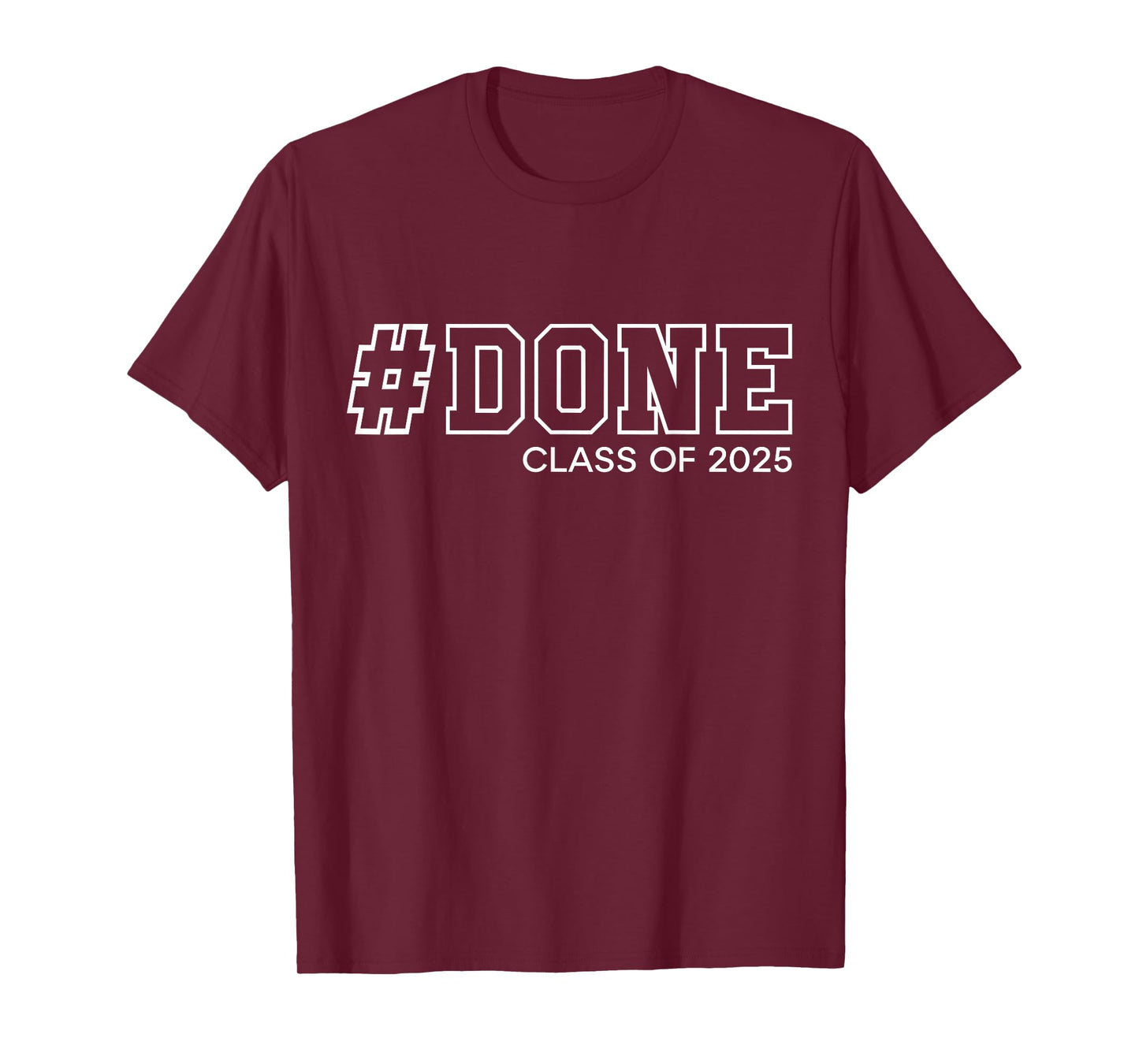 Done Class of 2025 Senior Graduation Gifts Graduate 25 T-Shirt