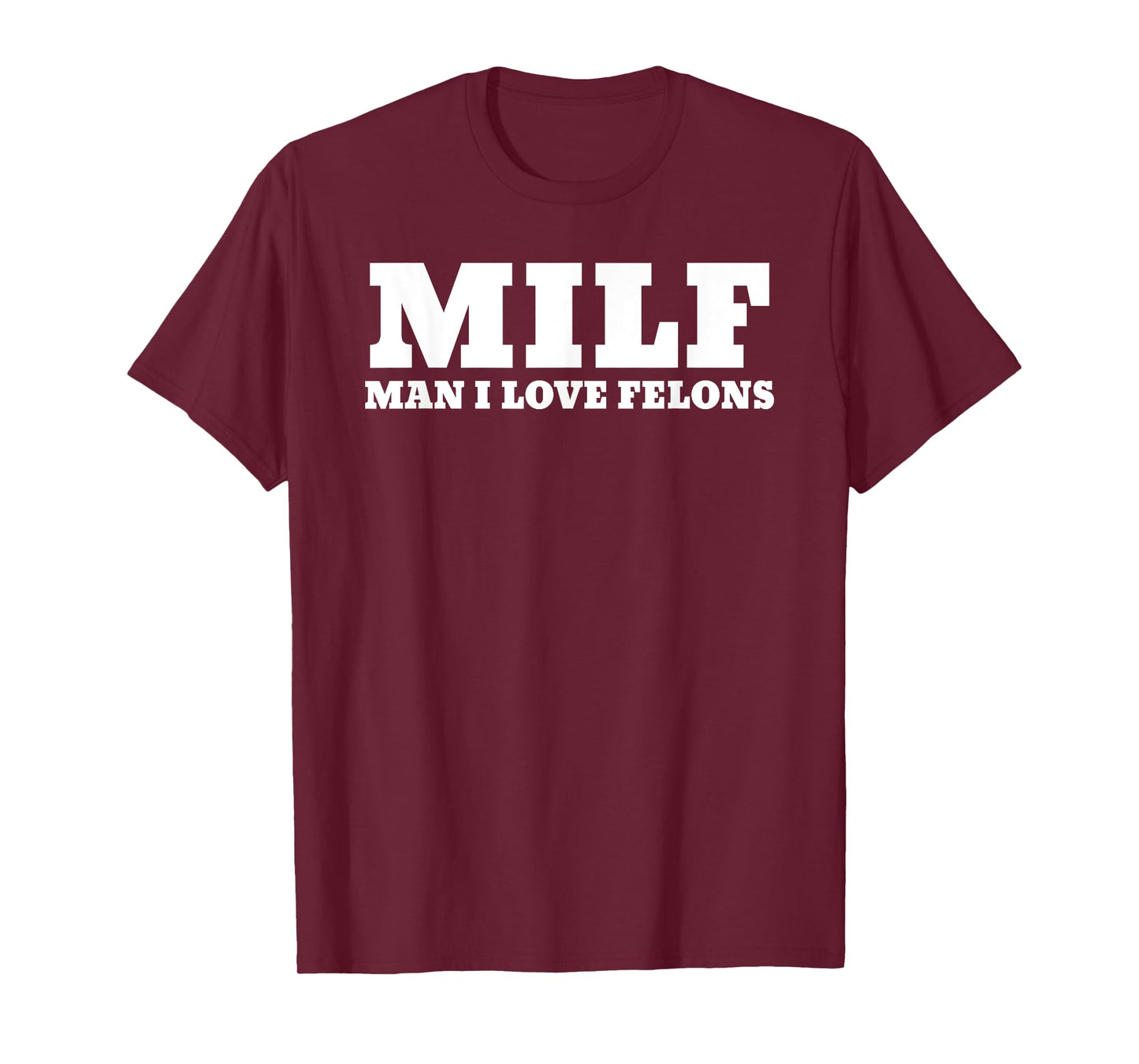 MILF Man I Love Felons Funny 2024 For President T-Shirt