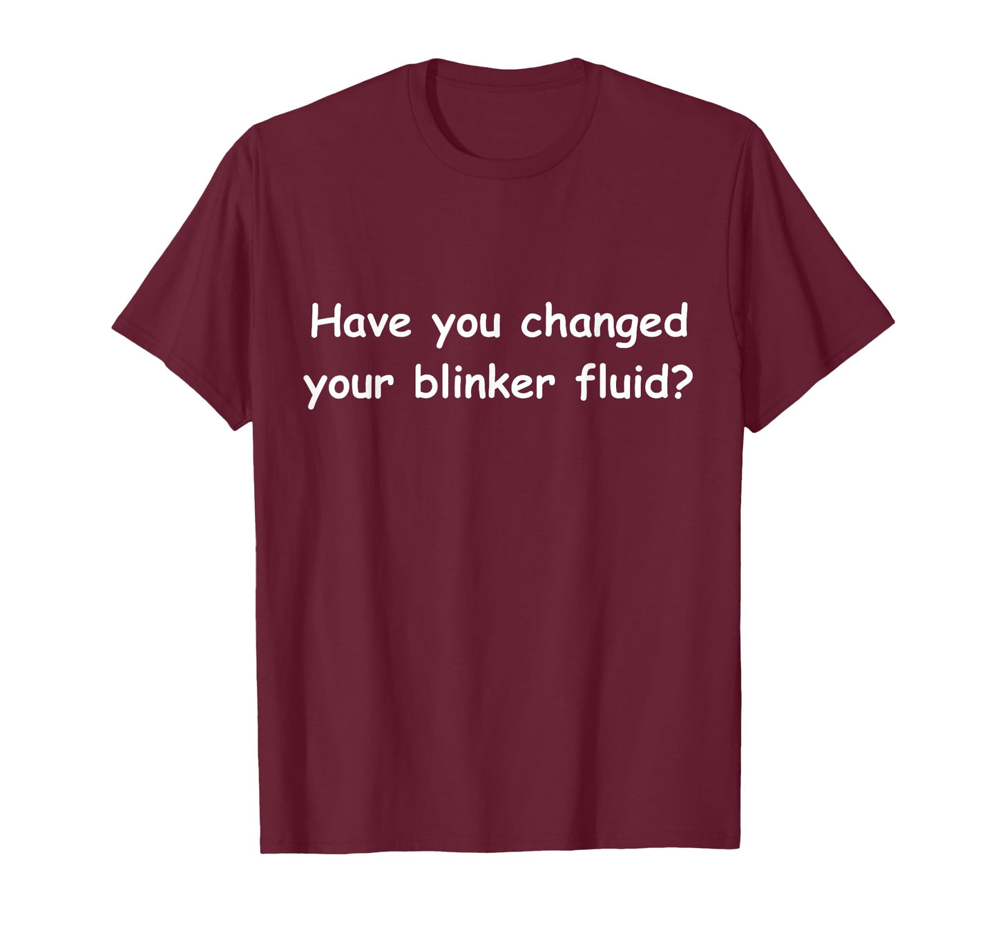 Funny Car Mechanics Tee Have you changed your blinker fluid? T-Shirt