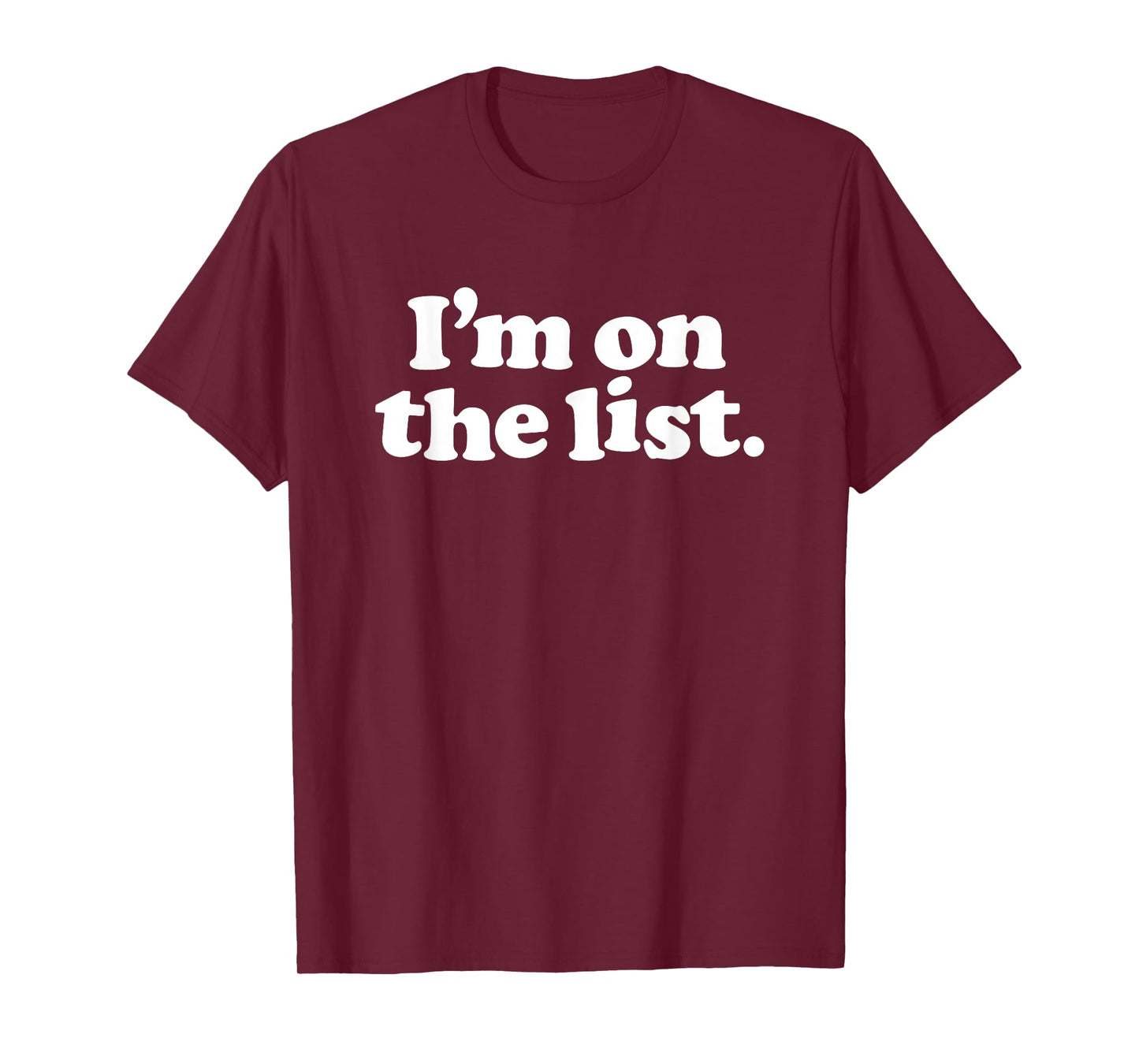 I'M ON THE LIST - funny sarcasm retro guestlist vip naughty T-Shirt