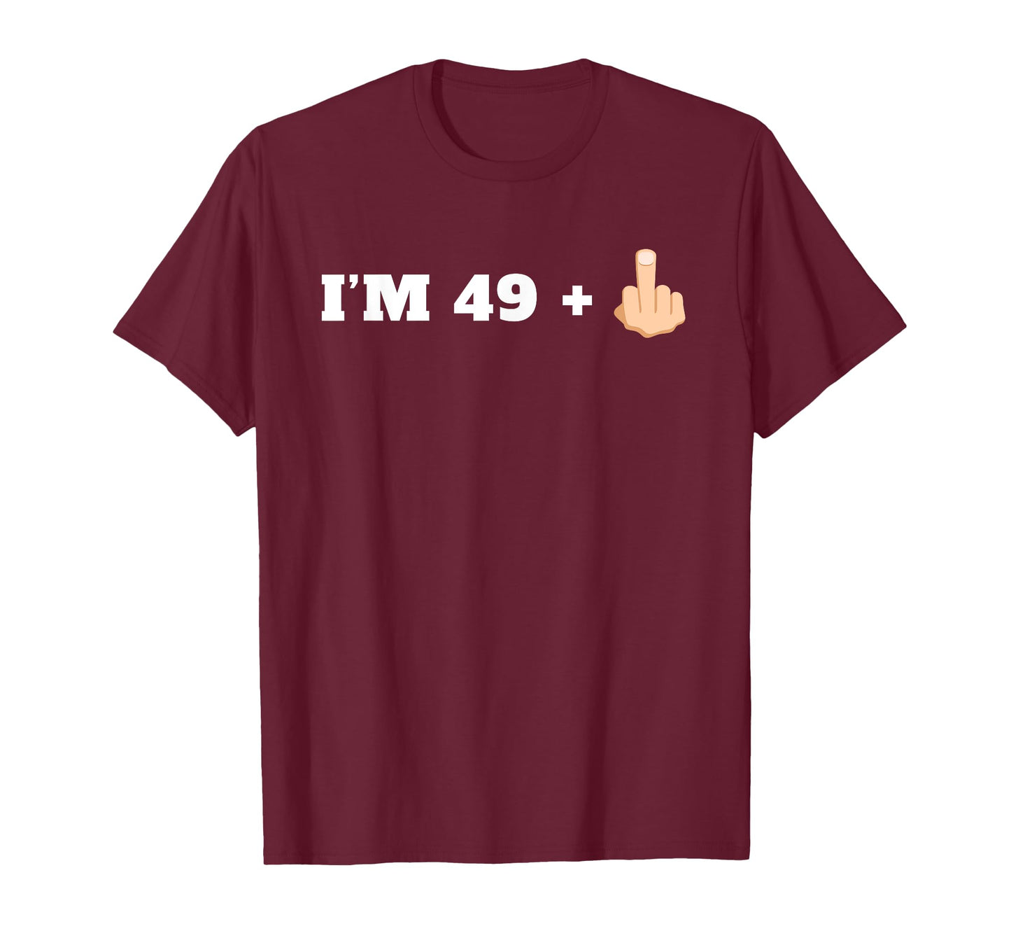 I'm 49 + 1 Middle Finger Funny Milestone 50th Birthday Shirt T-Shirt