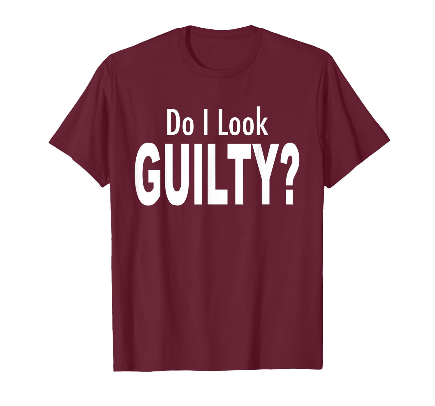 Do I Look Guilty? T-Shirt