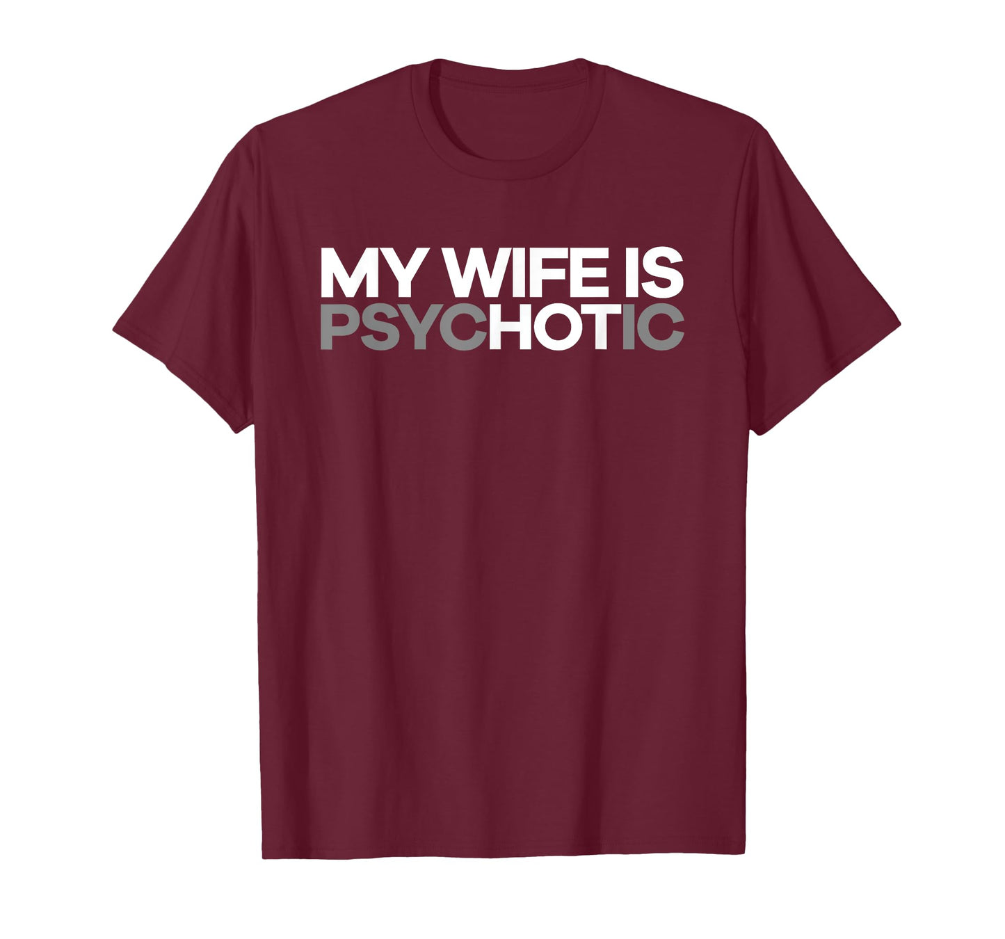 "My Wife is psycHOTic" Funny Hot Wife T-shirt T-Shirt