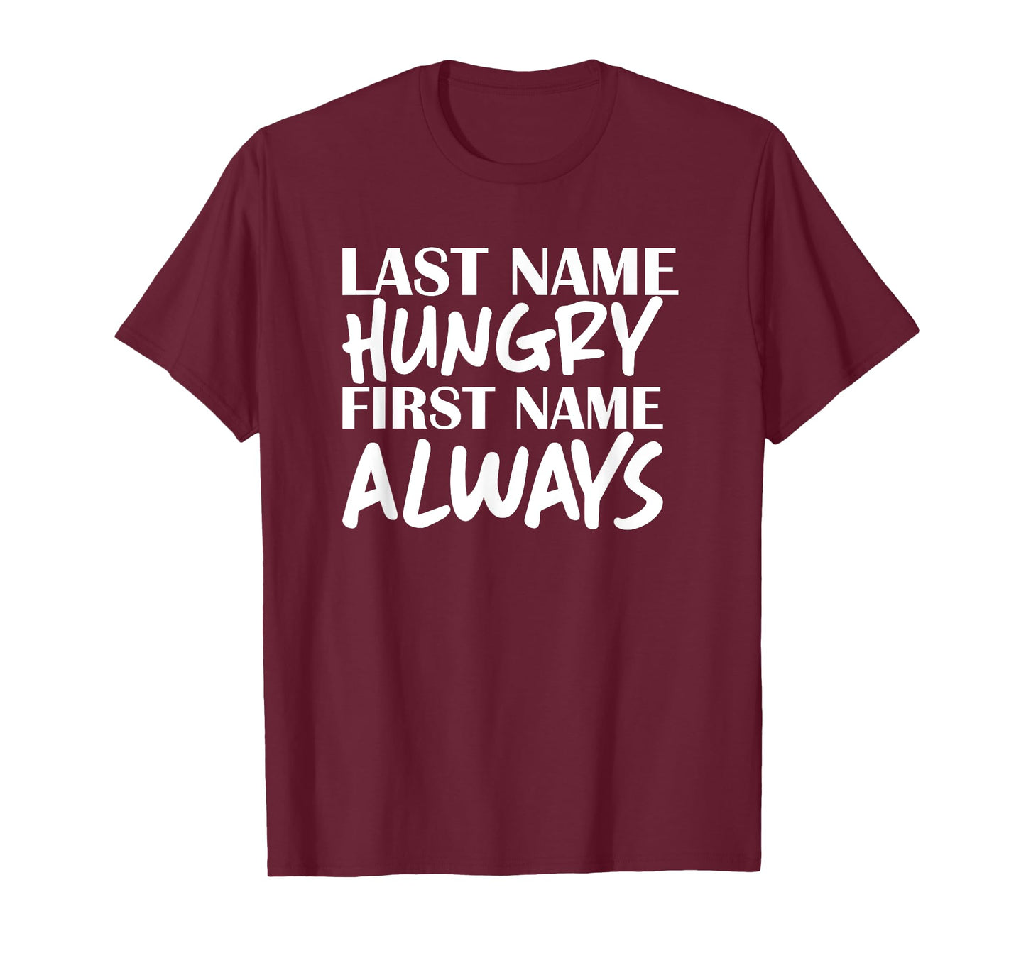 Last Name Hungry First Name Always Foodie T-shirt T-Shirt