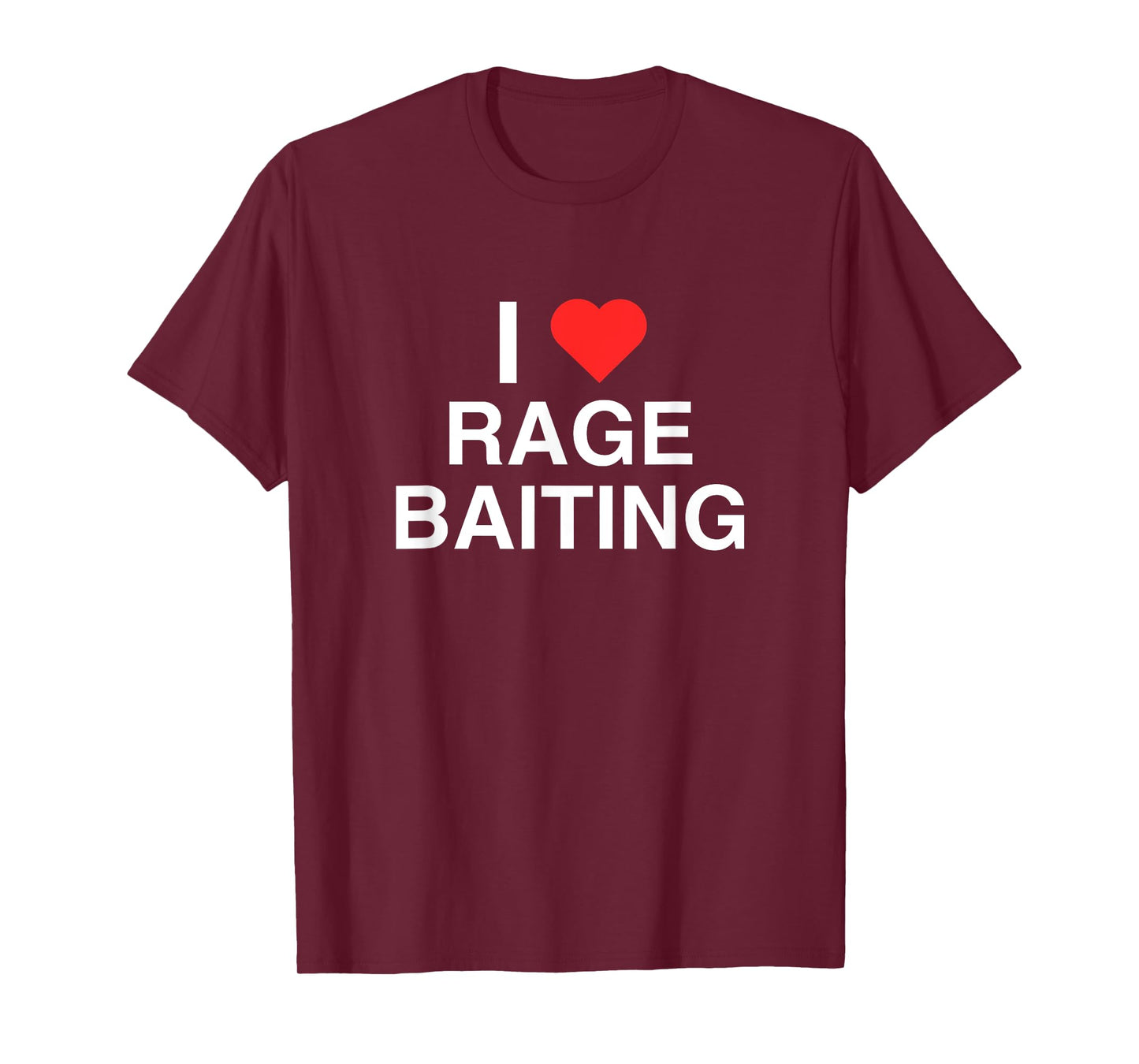 I Love Heart Rage Baiting Funny Gen Z College Unhinged Meme T-Shirt
