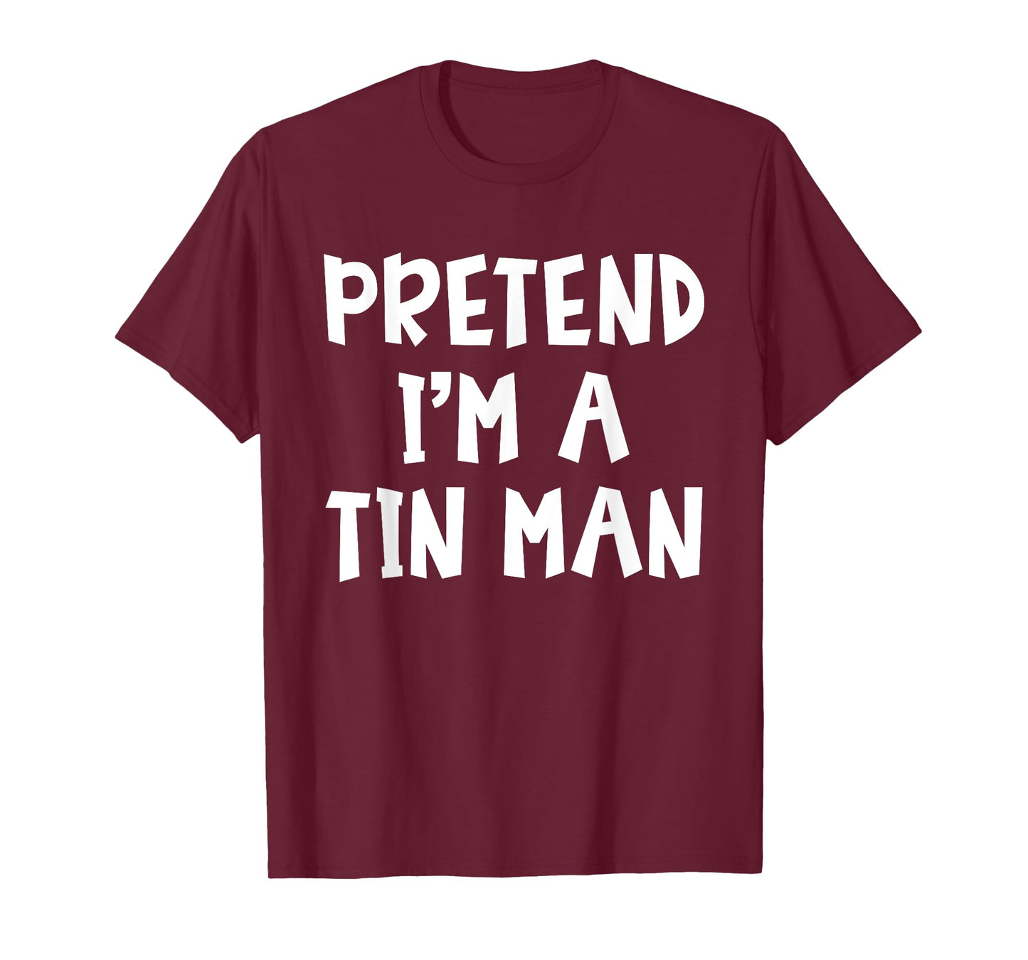 Pretend I'm A Tin Man Matching Costume Lazy Easy Halloween T-Shirt