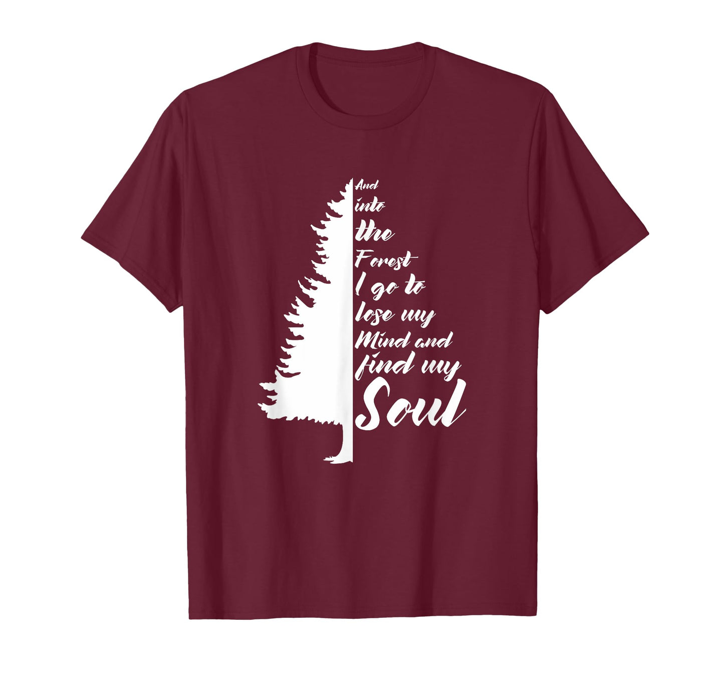 And Into The Forest I go to Lose My mind And Find My Soul T-Shirt