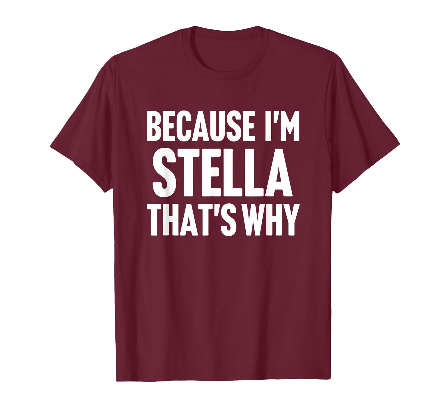 Because I'm Stella That's Why Am Personalized Name T-Shirt