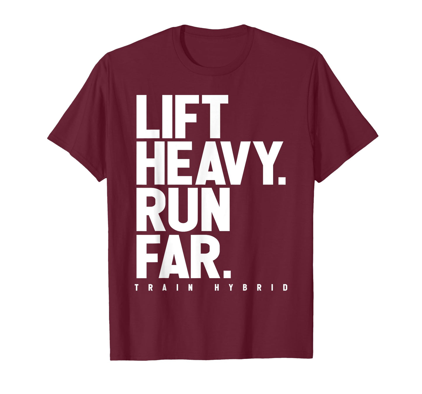 Lift Heavy Run Far Hybrid Athlete Training Gym Running Lover T-Shirt