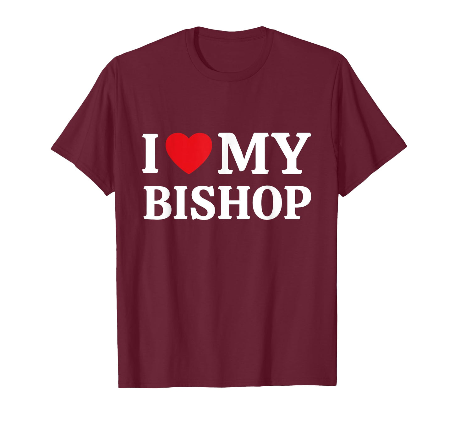 I Love My Bishop I Heart My Bishop T-Shirt