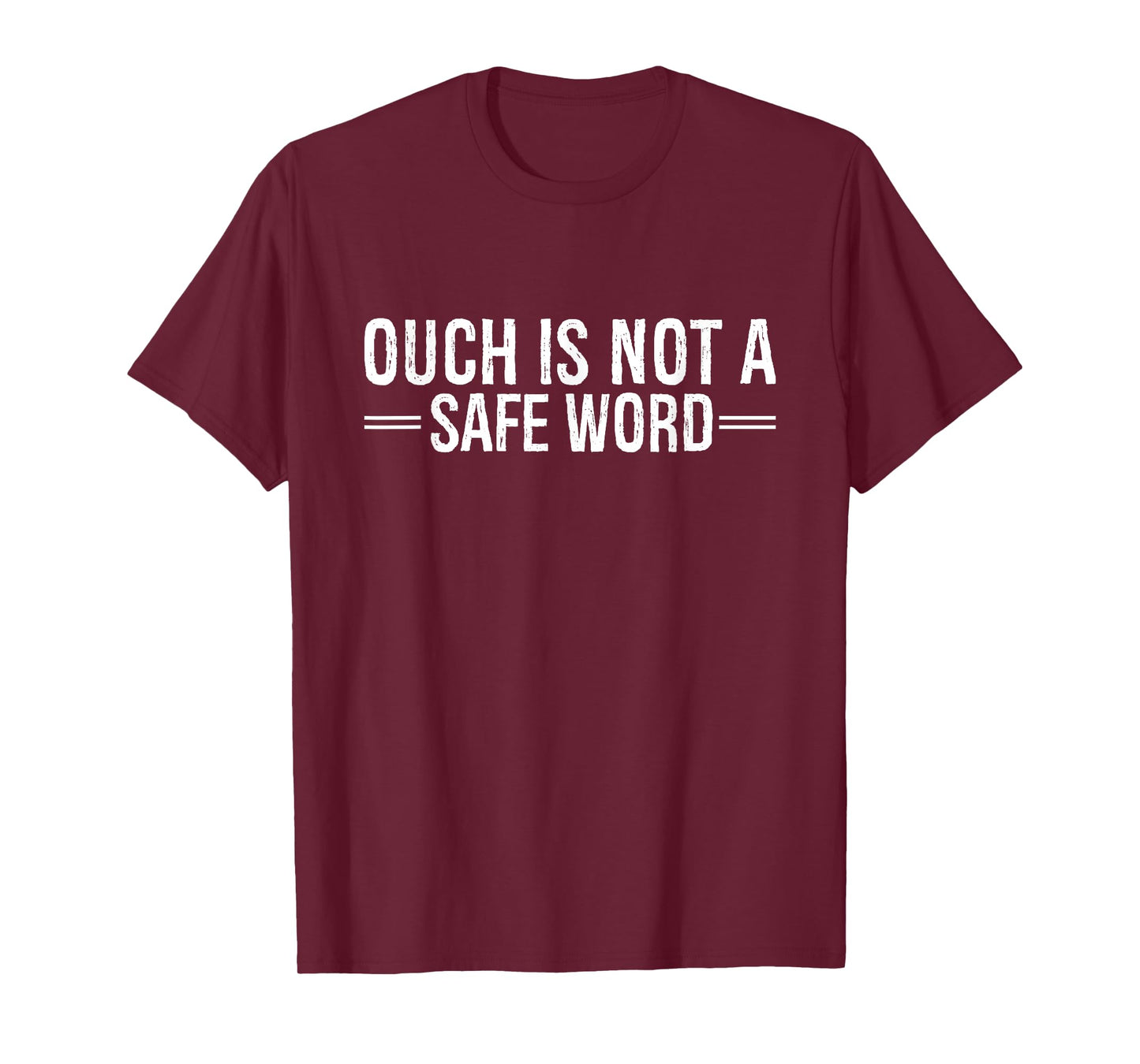 Ouch Is Not A Safe Word Funny Humor T-Shirt