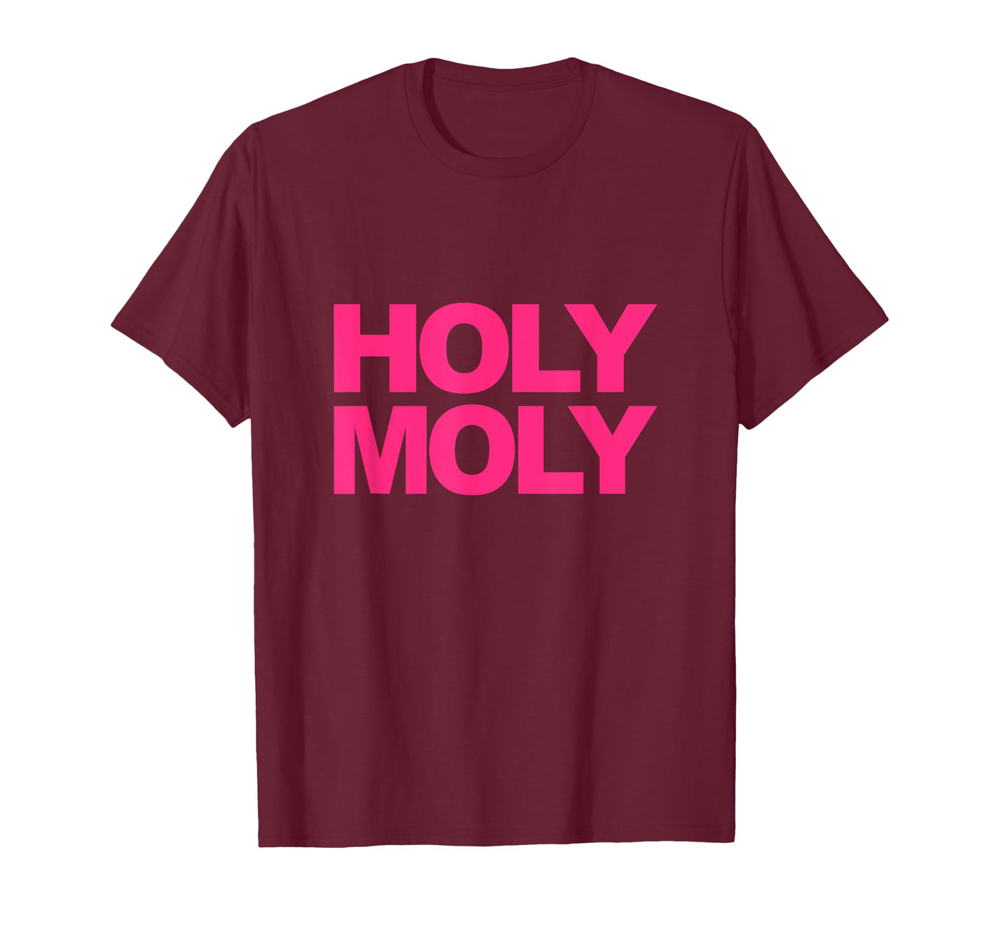 Funny Saying - Holy Moly for Men and Women T-Shirt