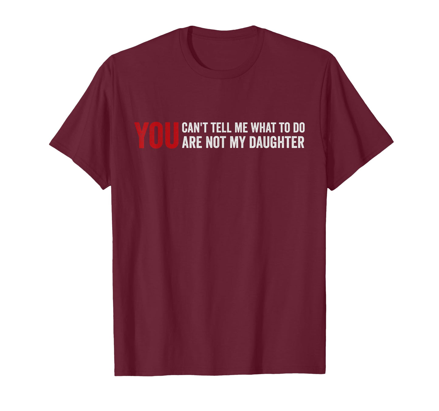 You Can't Tell Me What To Do Daughter T-Shirt