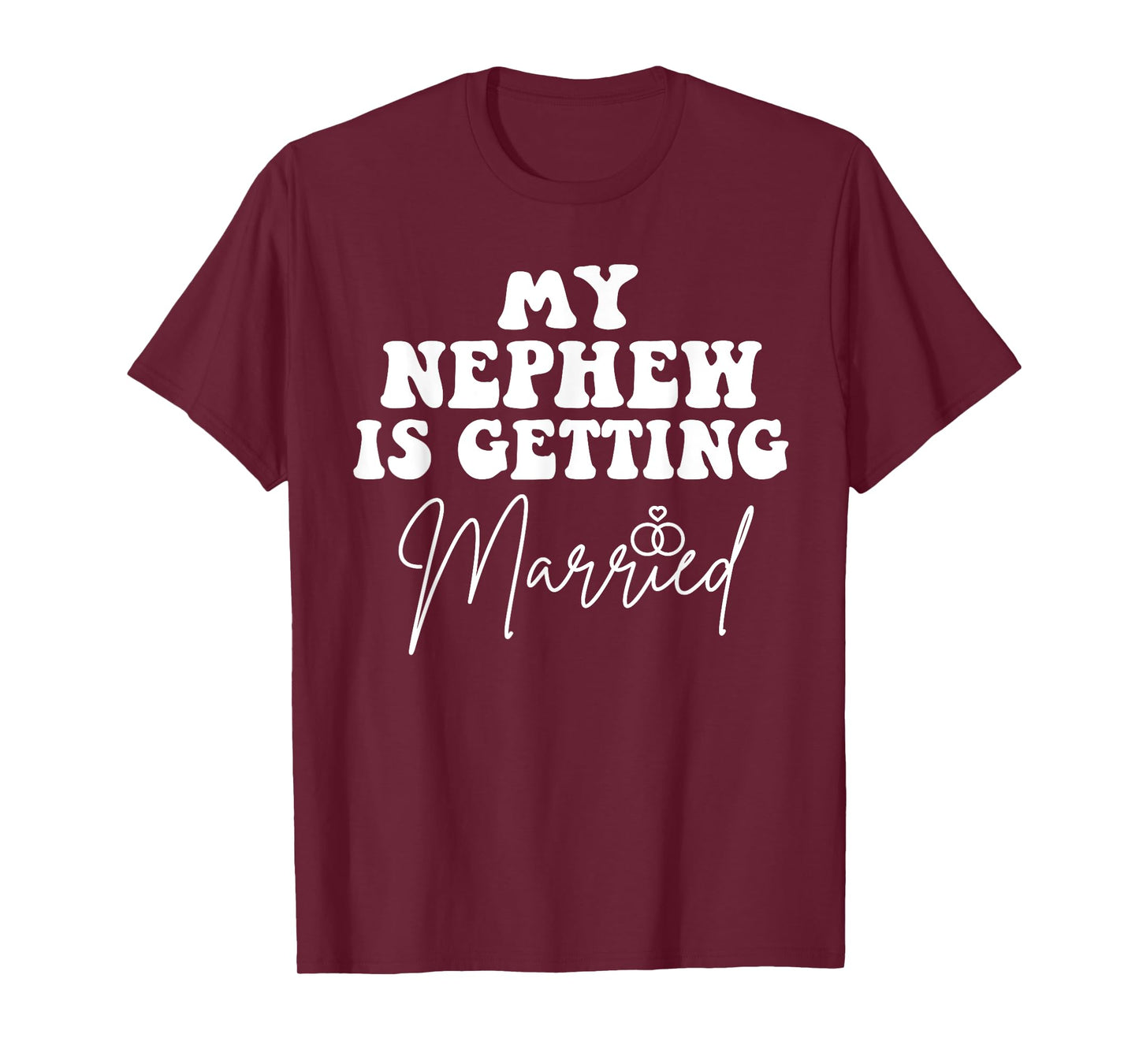 Funny Wedding My Nephew Is Getting Married Cool Wedding T-Shirt