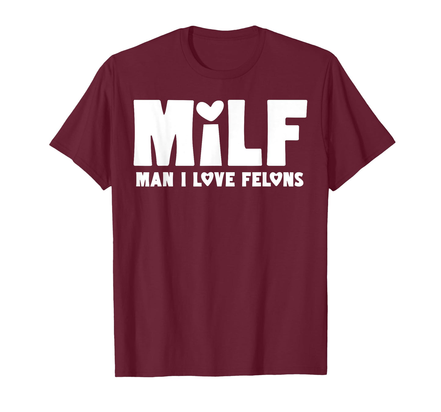 MILF Man I Love Felons T-Shirt