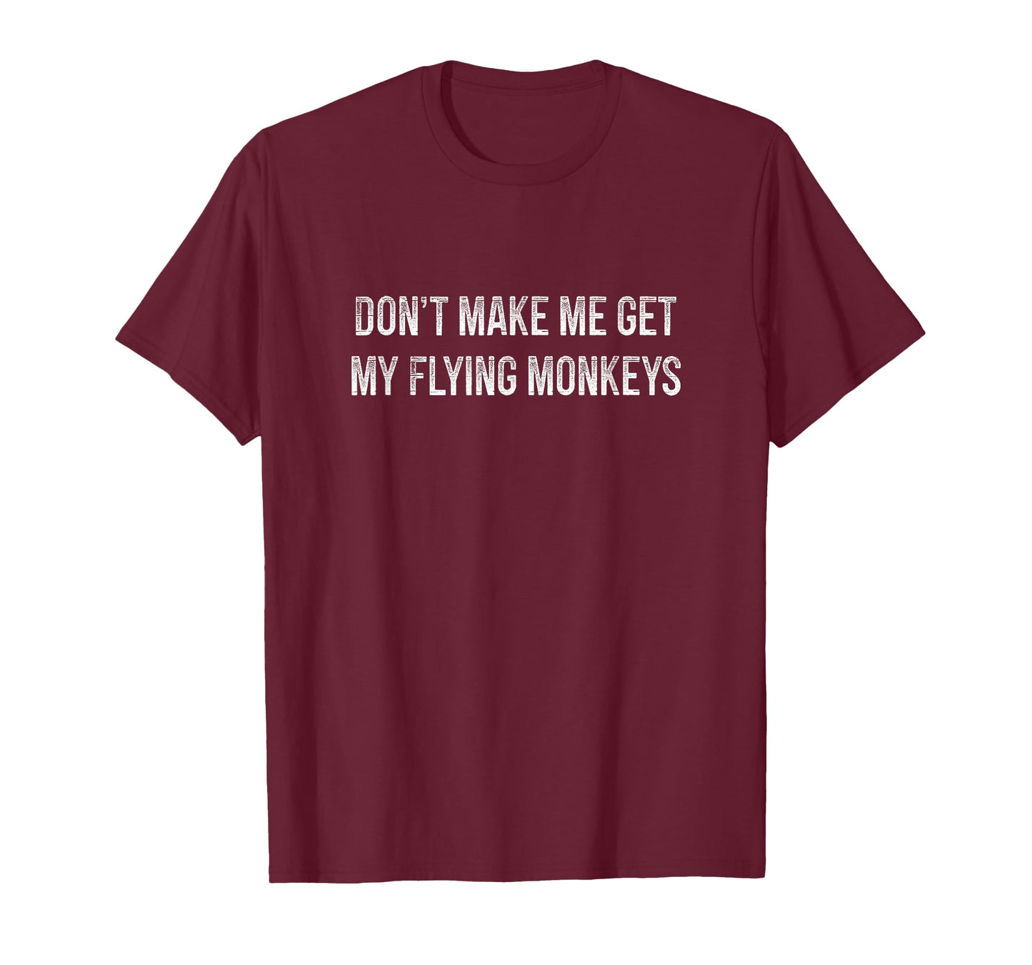 Don't Make Me Get My Flying Monkeys - Vintage Style - T-Shirt