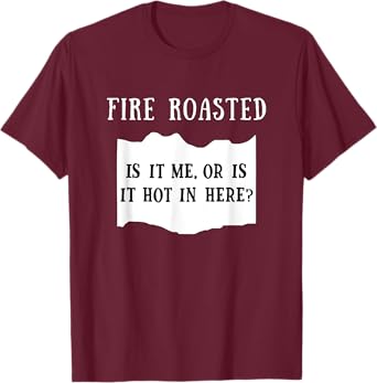 Is It Me Or Is It Hot In Here Fire Roasted Hot Sauce Costume T-Shirt