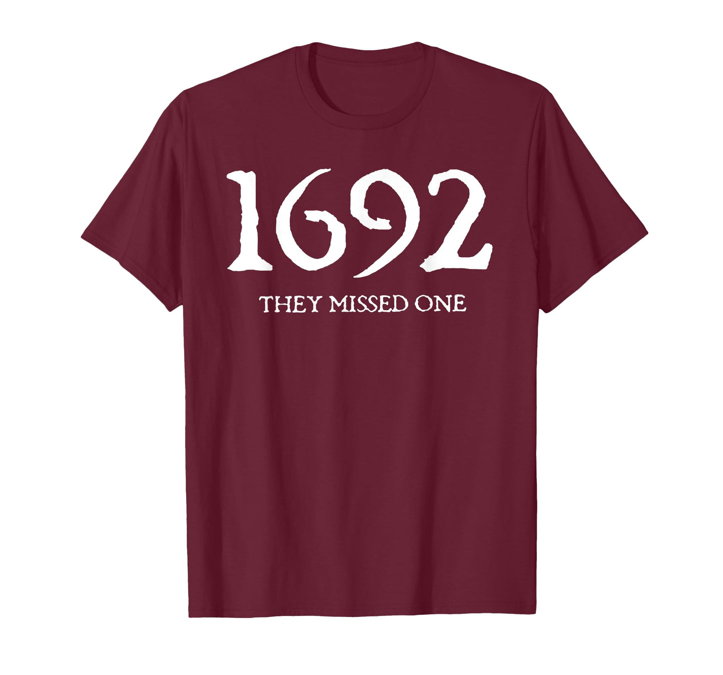 1692 They Missed One T-Shirt