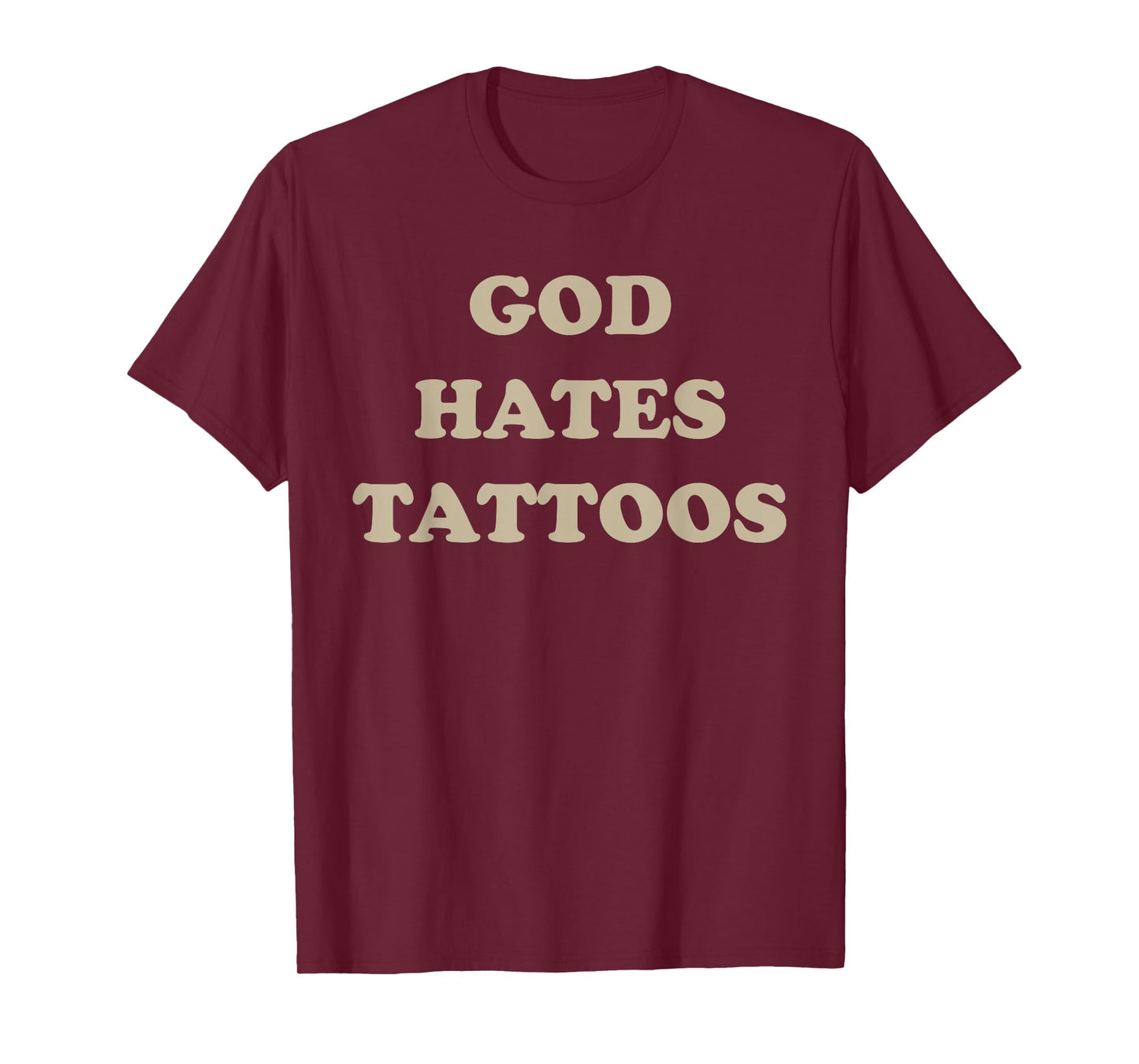 God Hates Tattoos Funny Sarcastic Adult Humor Sayings T-Shirt
