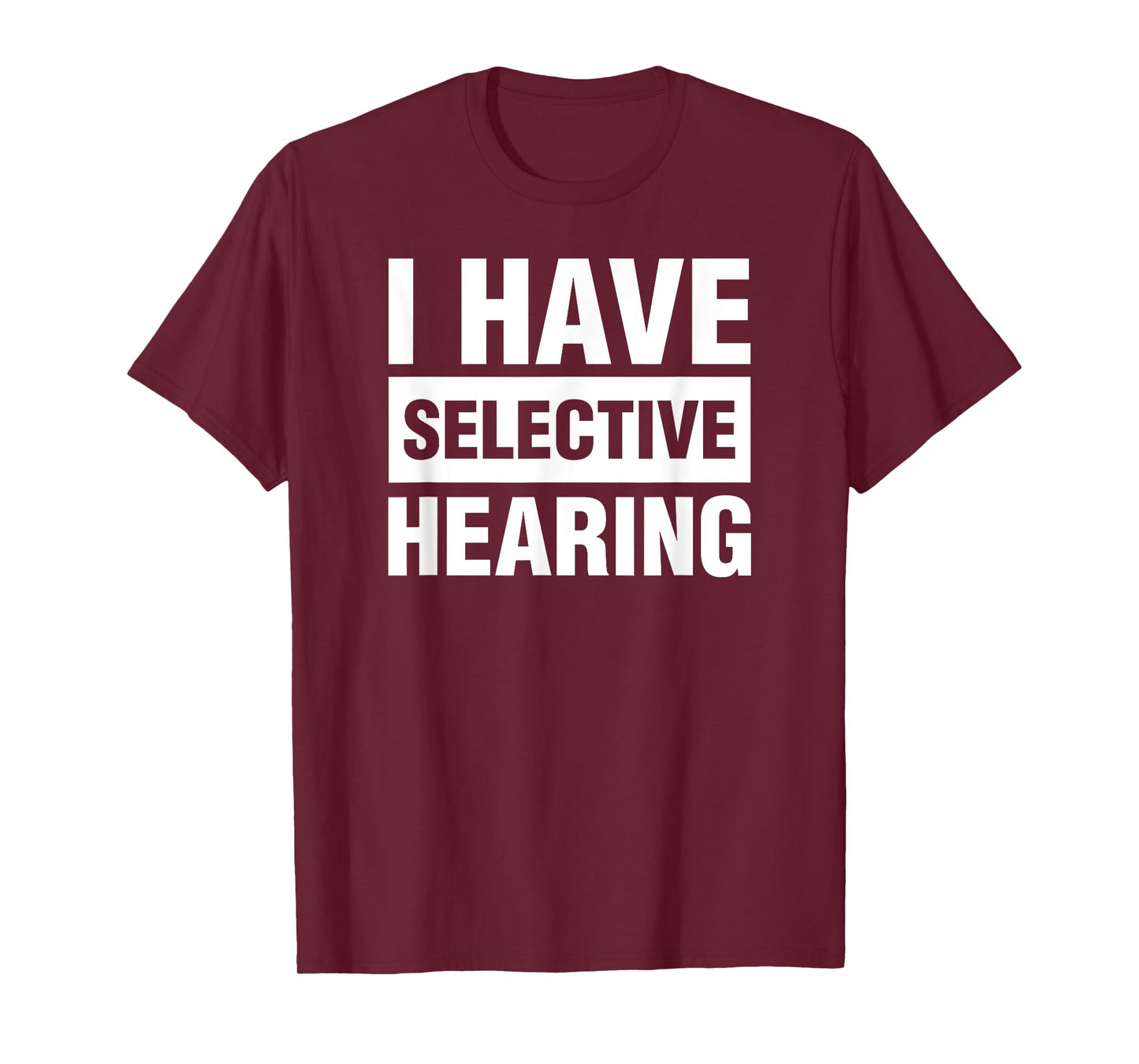 I Have Selective Hearing Funny Not Listening T-Shirt