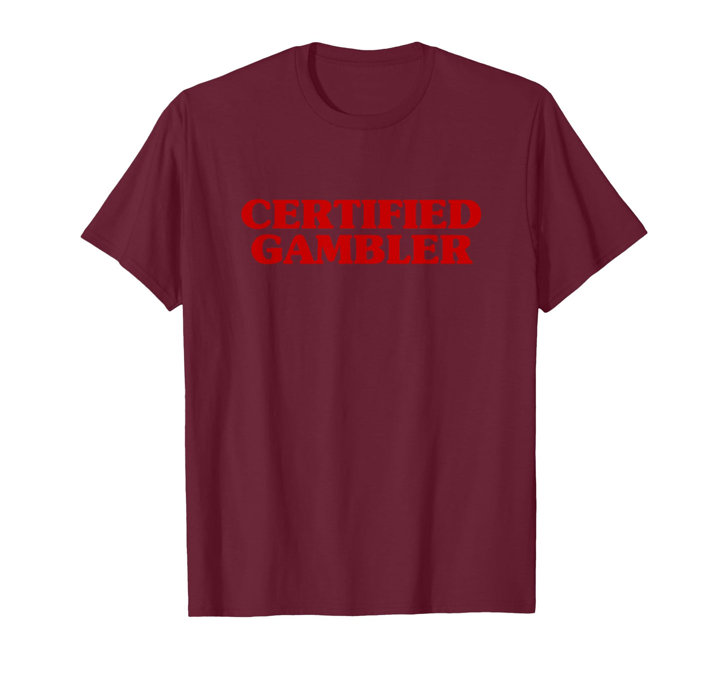 Certified Gambler Meme Hilarious Sarcastic Joke T-Shirt