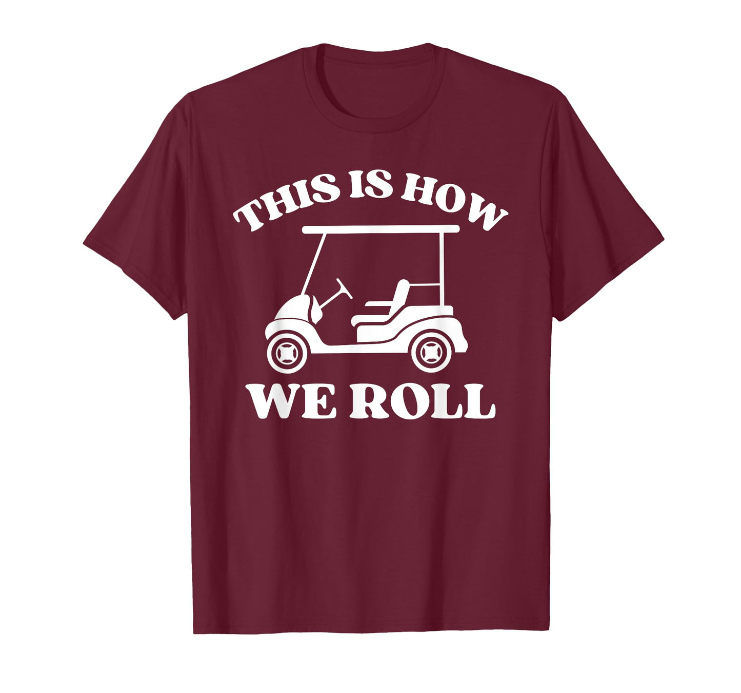Men's Golfing "This is How We Roll" Funny Dad Golf Cart T-Shirt