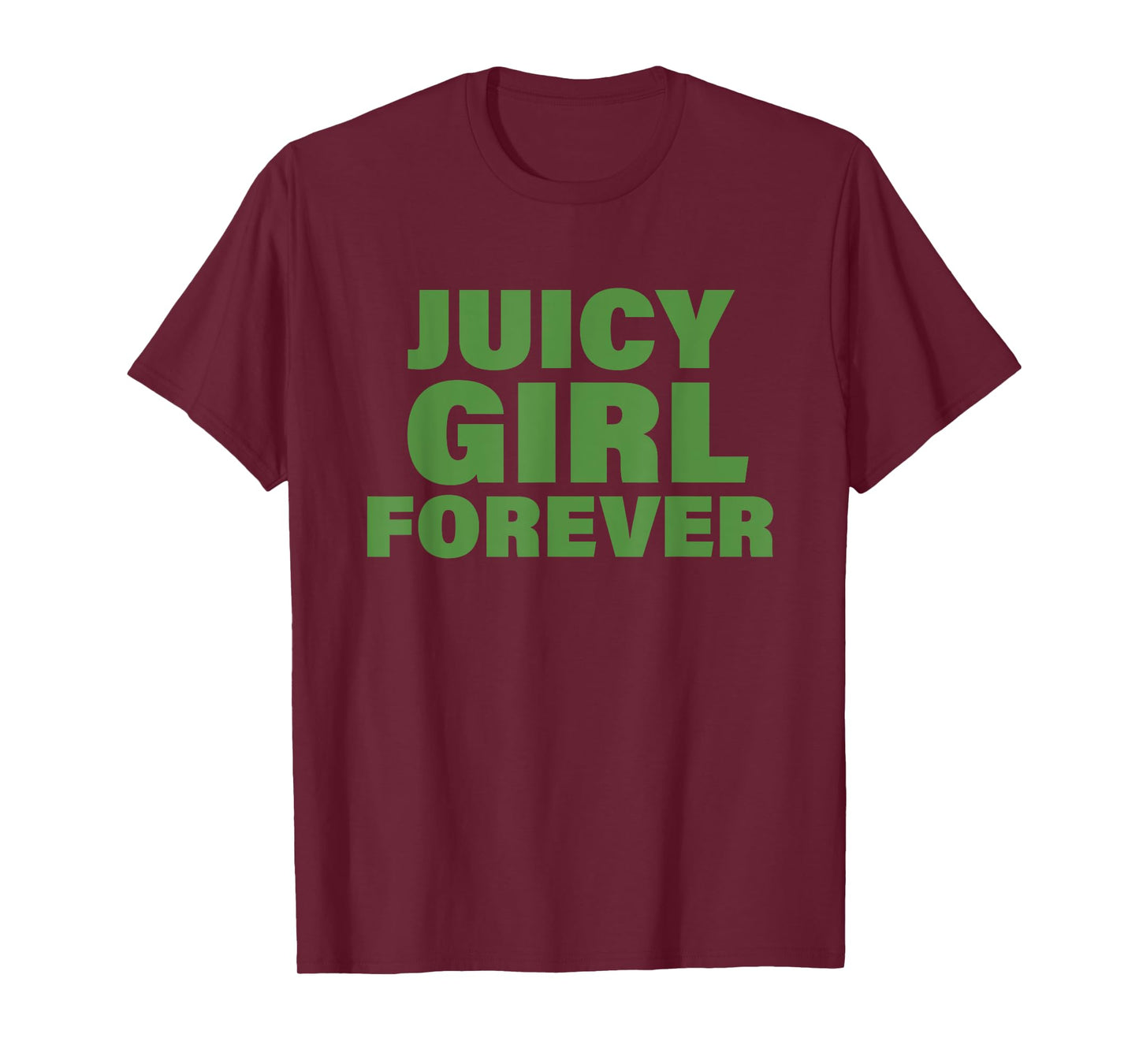 Juicy Girl Forever Funny Apparel T-Shirt