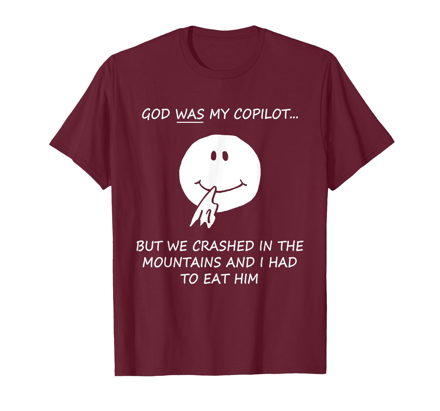 God Was My Copilot But We Crashed In The Mountains Quote T-Shirt