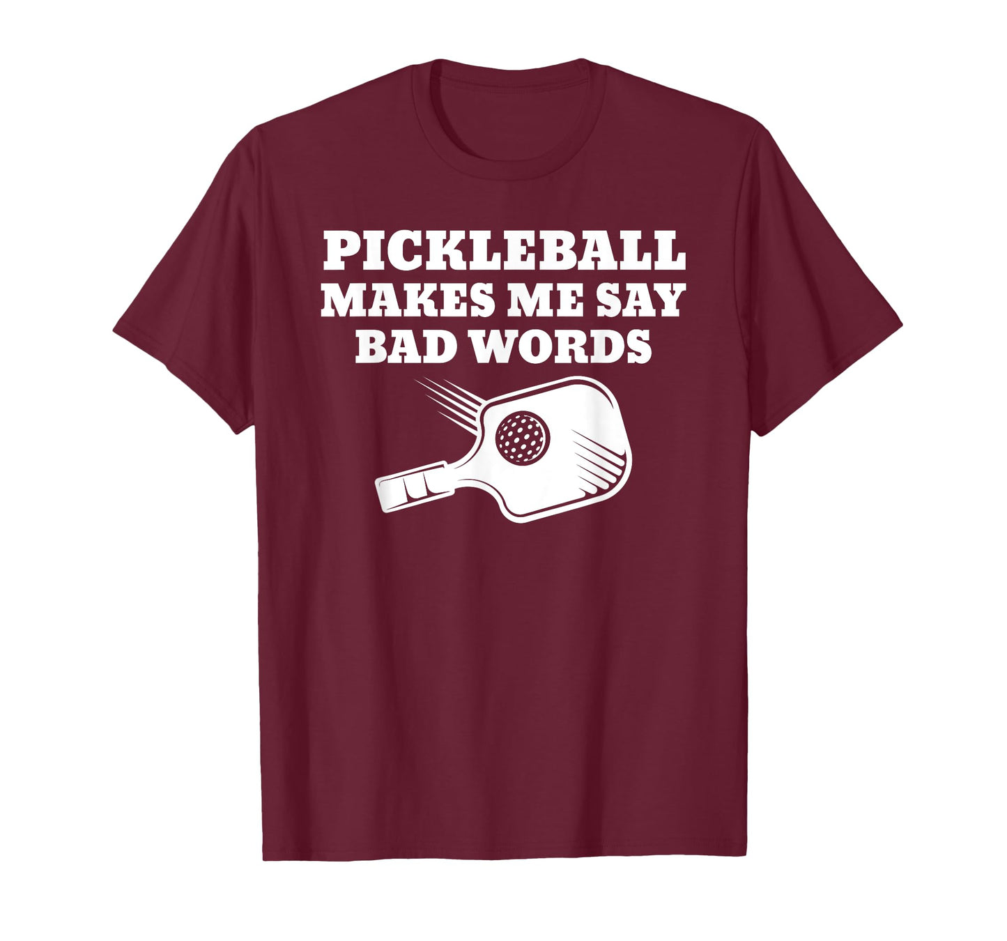 Funny Pickleball Makes Me Say Bad Words Pickleball Players T-Shirt