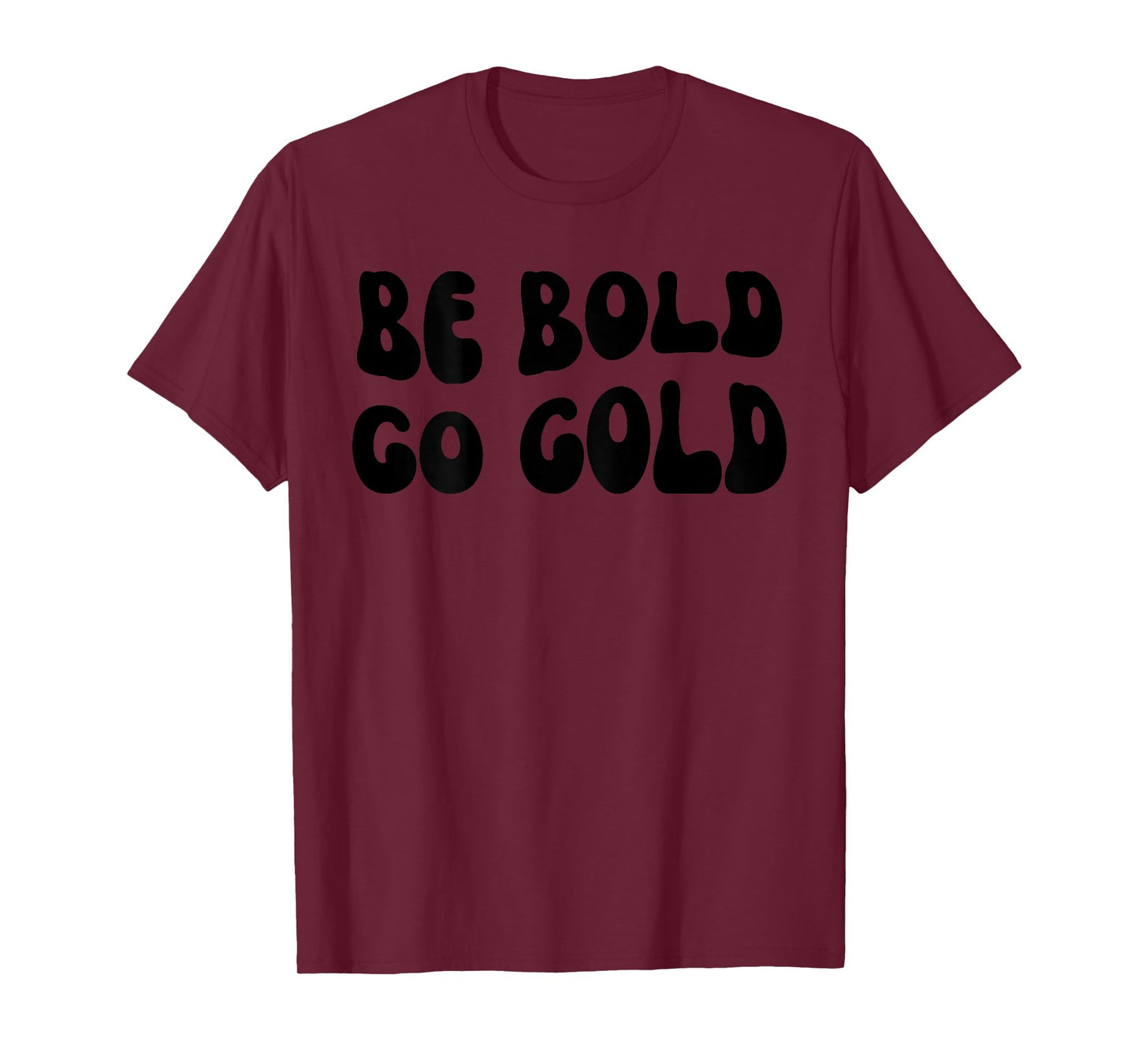 Be Bold Go Gold - Childhood Cancer Awareness BACKSIDE T-Shirt