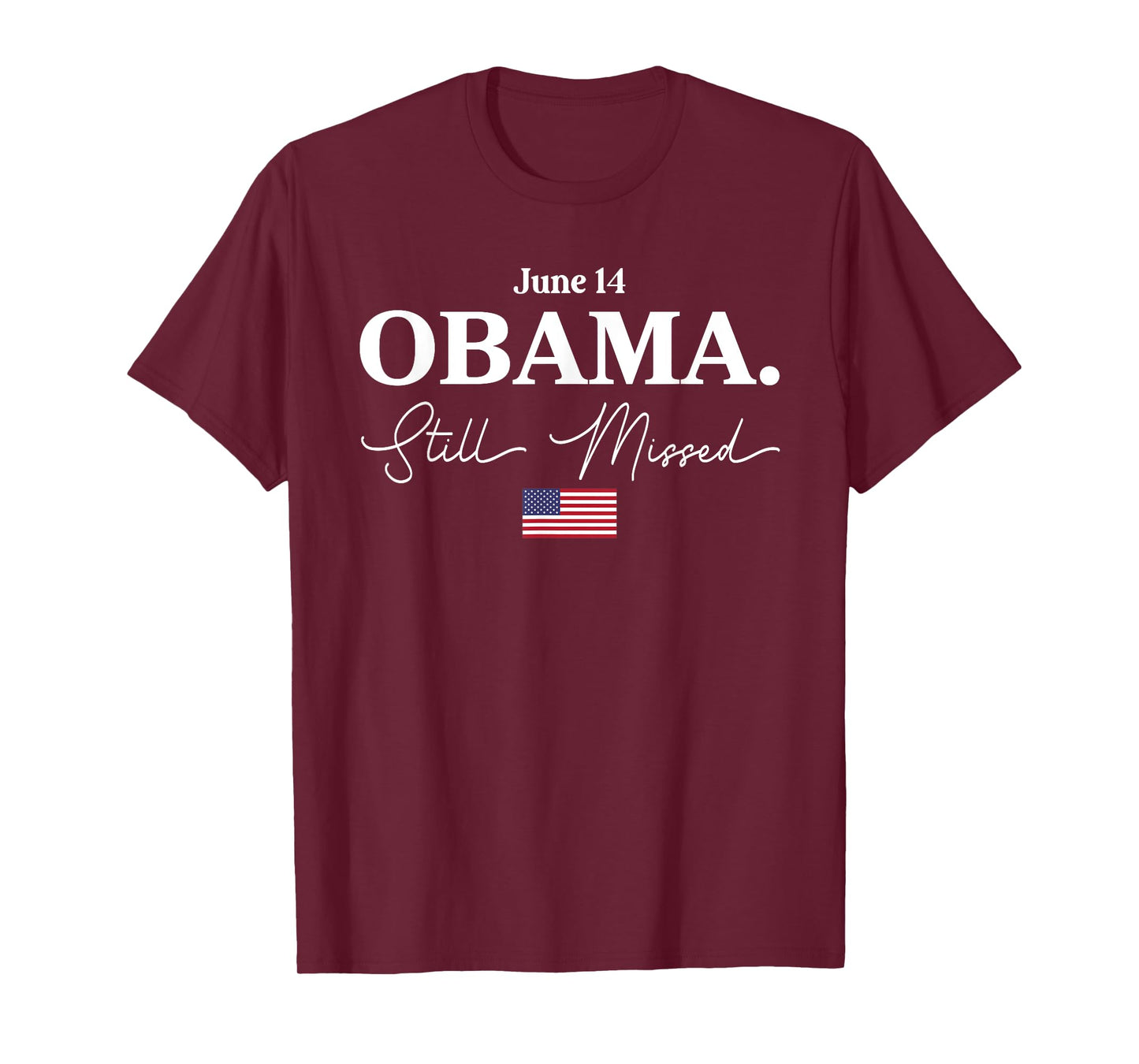 Obama Day, June 14 Obama Still Missed Appreciation T-Shirt