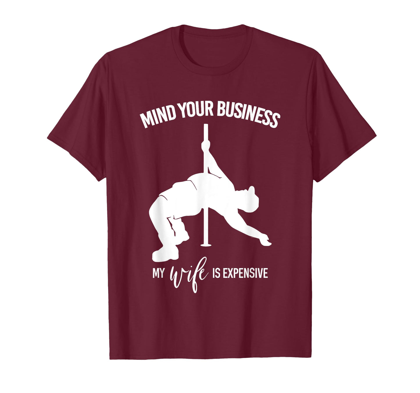 Mind Your Business My Wife Is Expensive Fat Man Pole Dance T-Shirt
