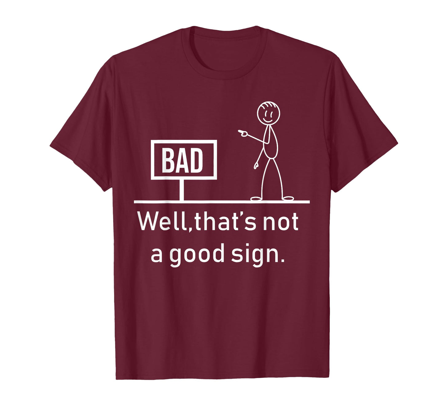 Well Thats Not A Good Sign Funny for Men Funny Graphic T-Shirt