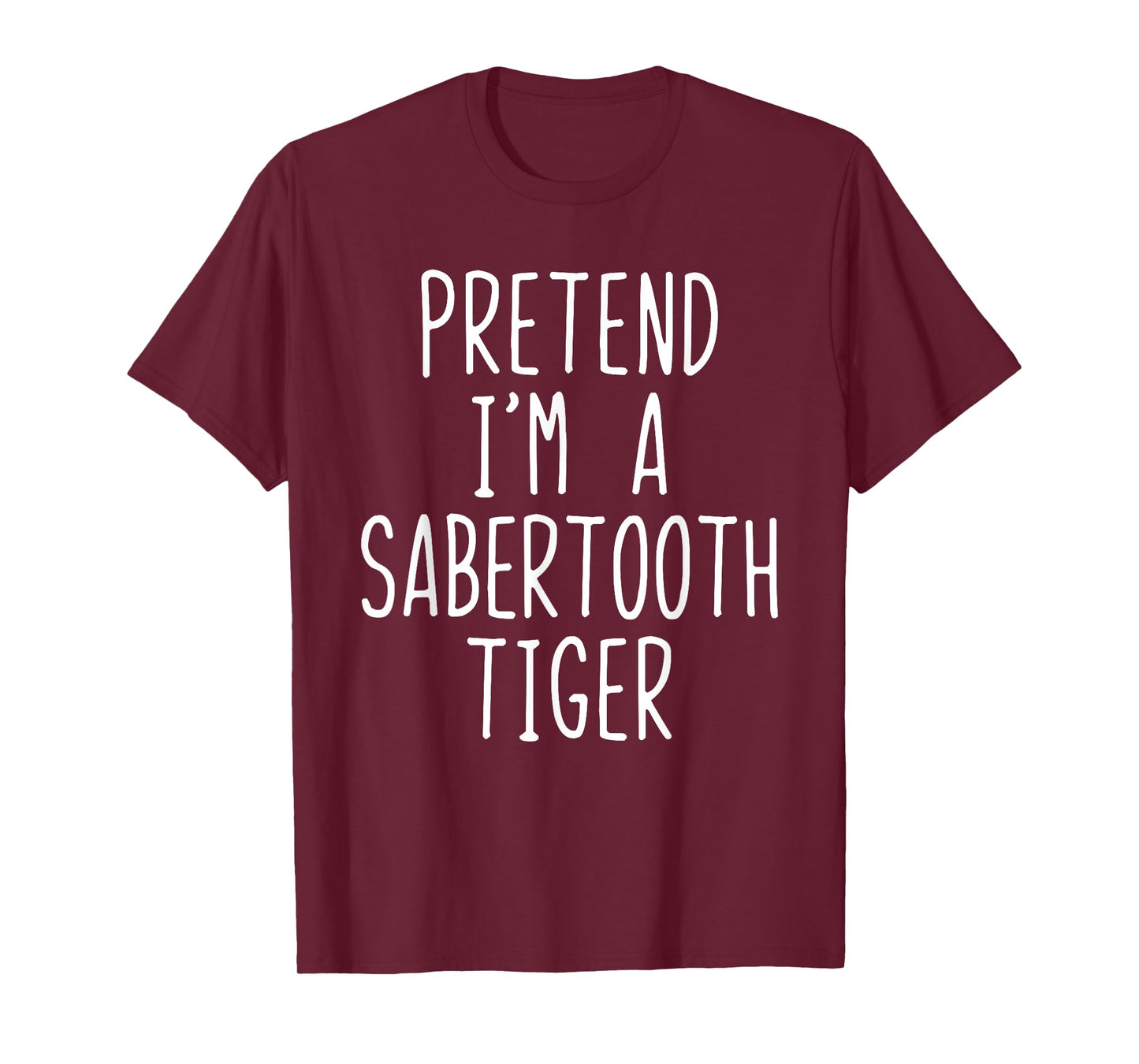 Pretend I'm A Sabertooth Tiger Costume Halloween Lazy Adult T-Shirt
