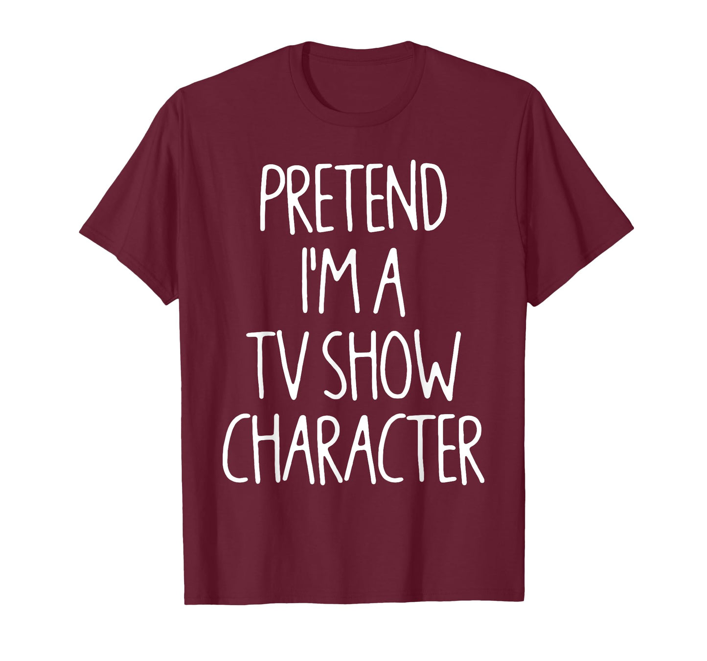 Pretend I'm A Tv Show Character Lazy Easy Halloween Costume T-Shirt
