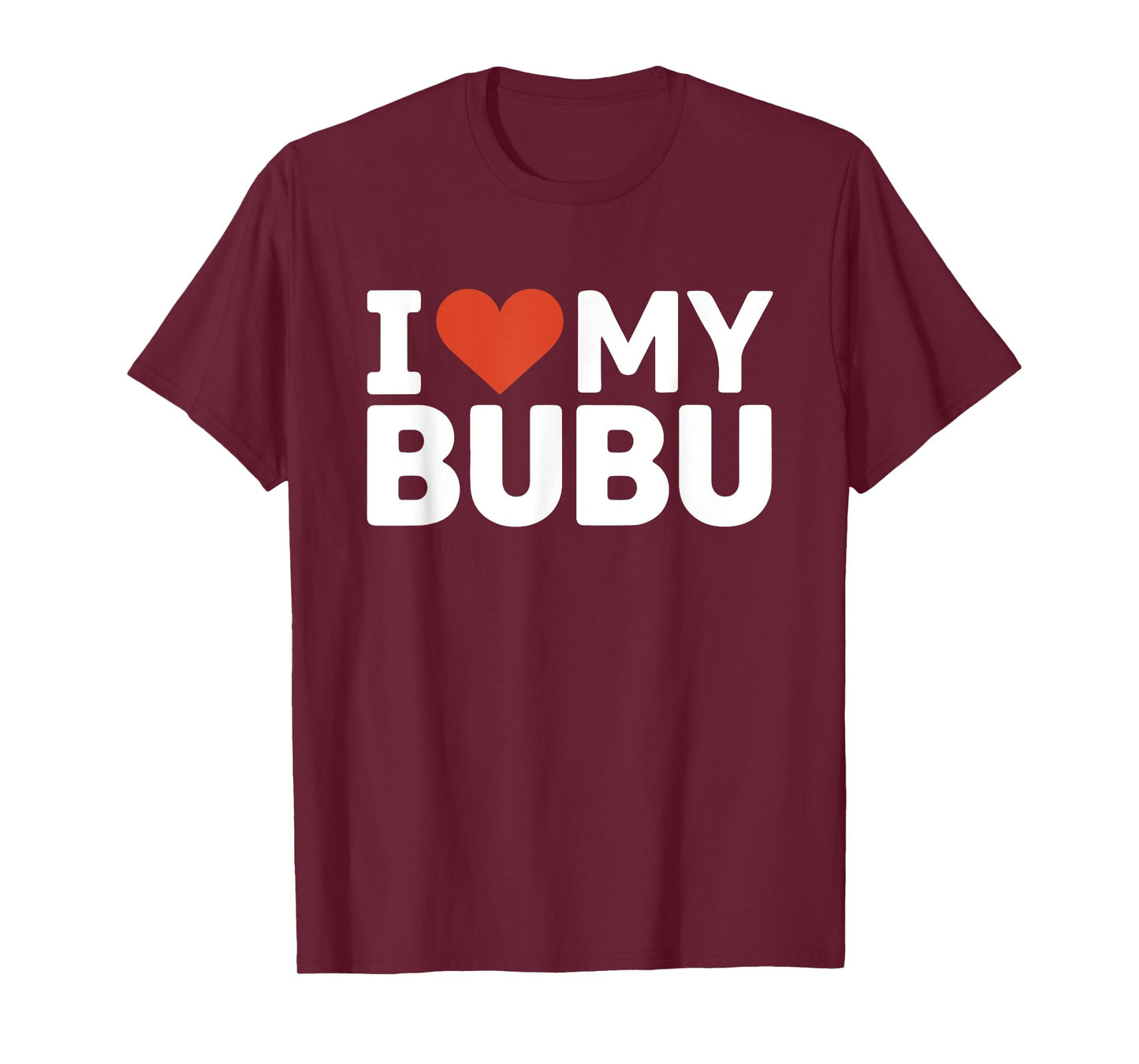 I love my bubu nickname I heart my bubu T-Shirt